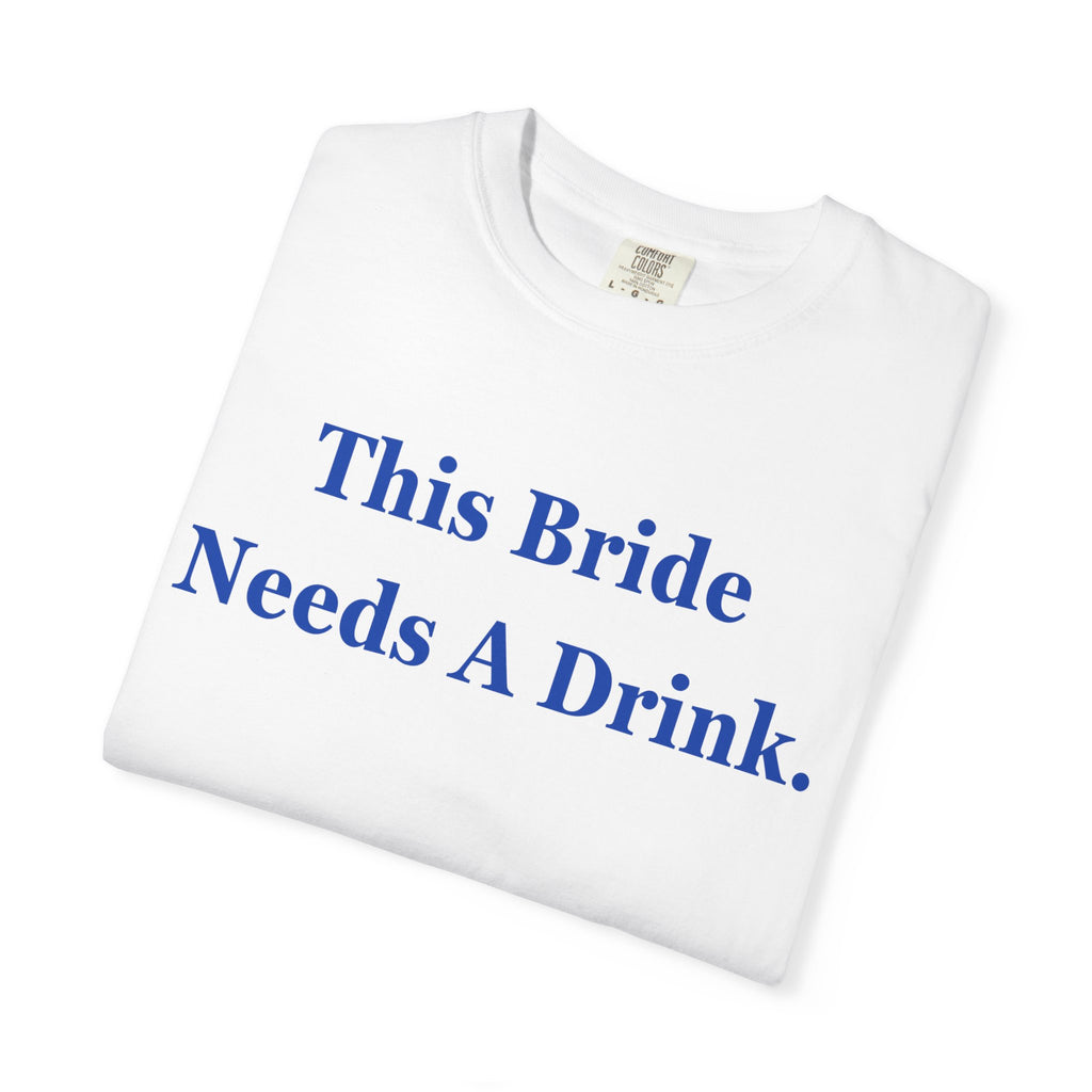 Bride Needs a Drink T-Shirt