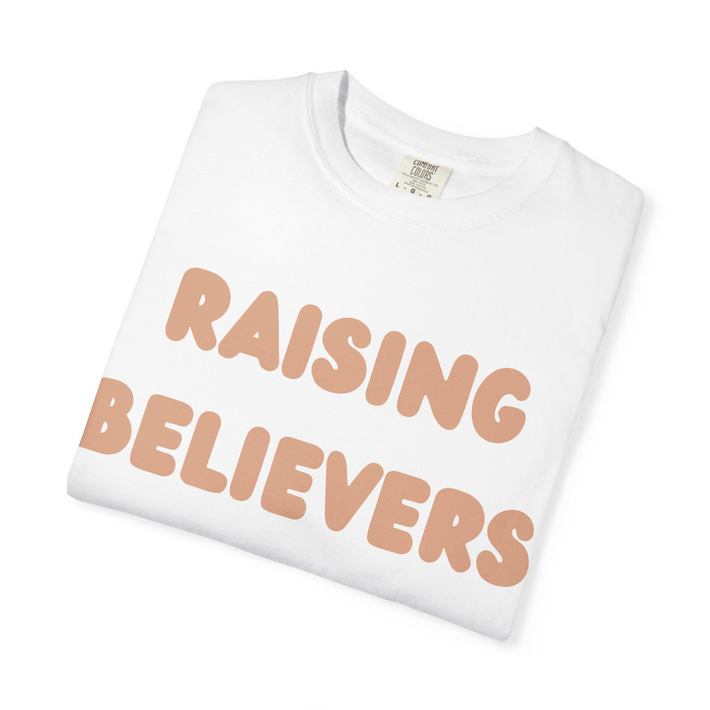 Raising Believers T-Shirt | Unisex Garment-Dyed Tee for Faith & Inspiration
