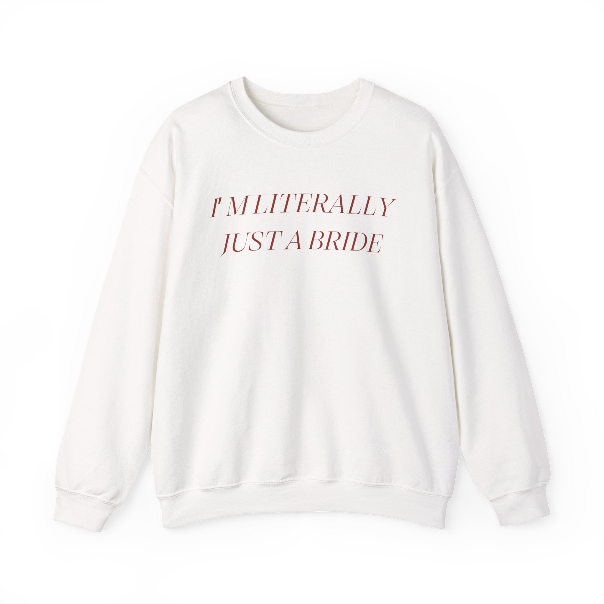 Literally Just A Bride Sweatshirt