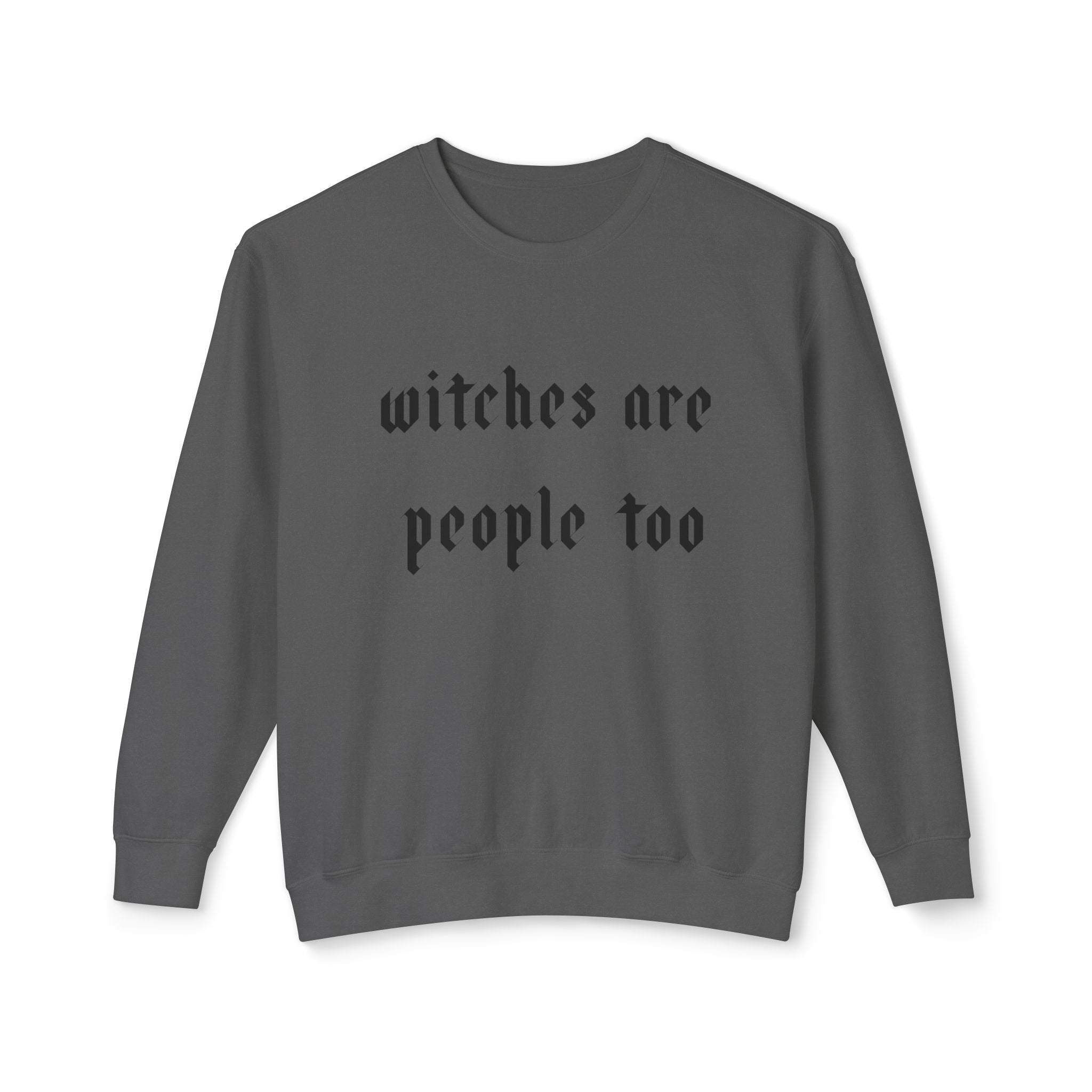 Witches Are People Too Sweatshirt