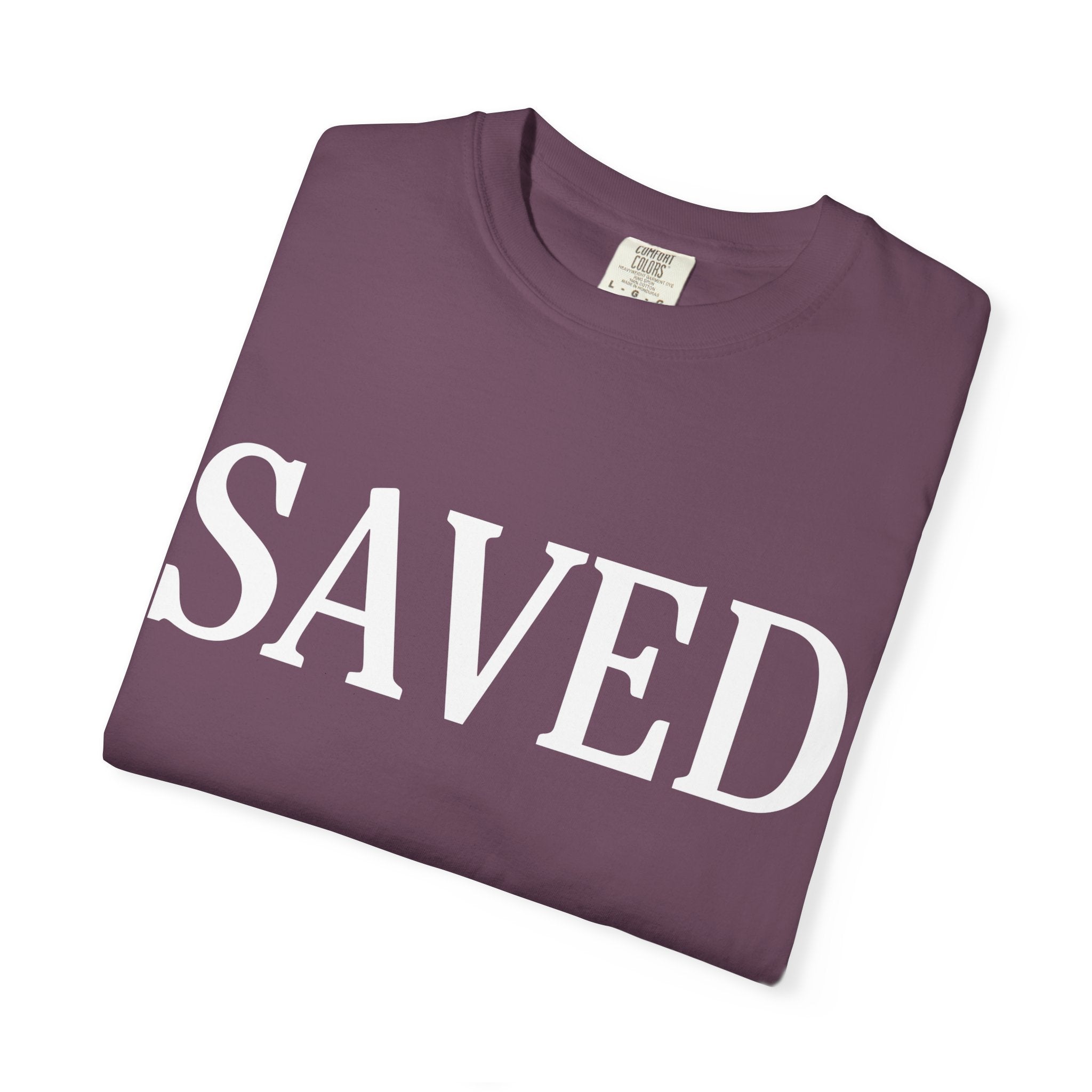 Saved Unisex Garment-Dyed T-Shirt, Inspirational Tee, Faith Shirt