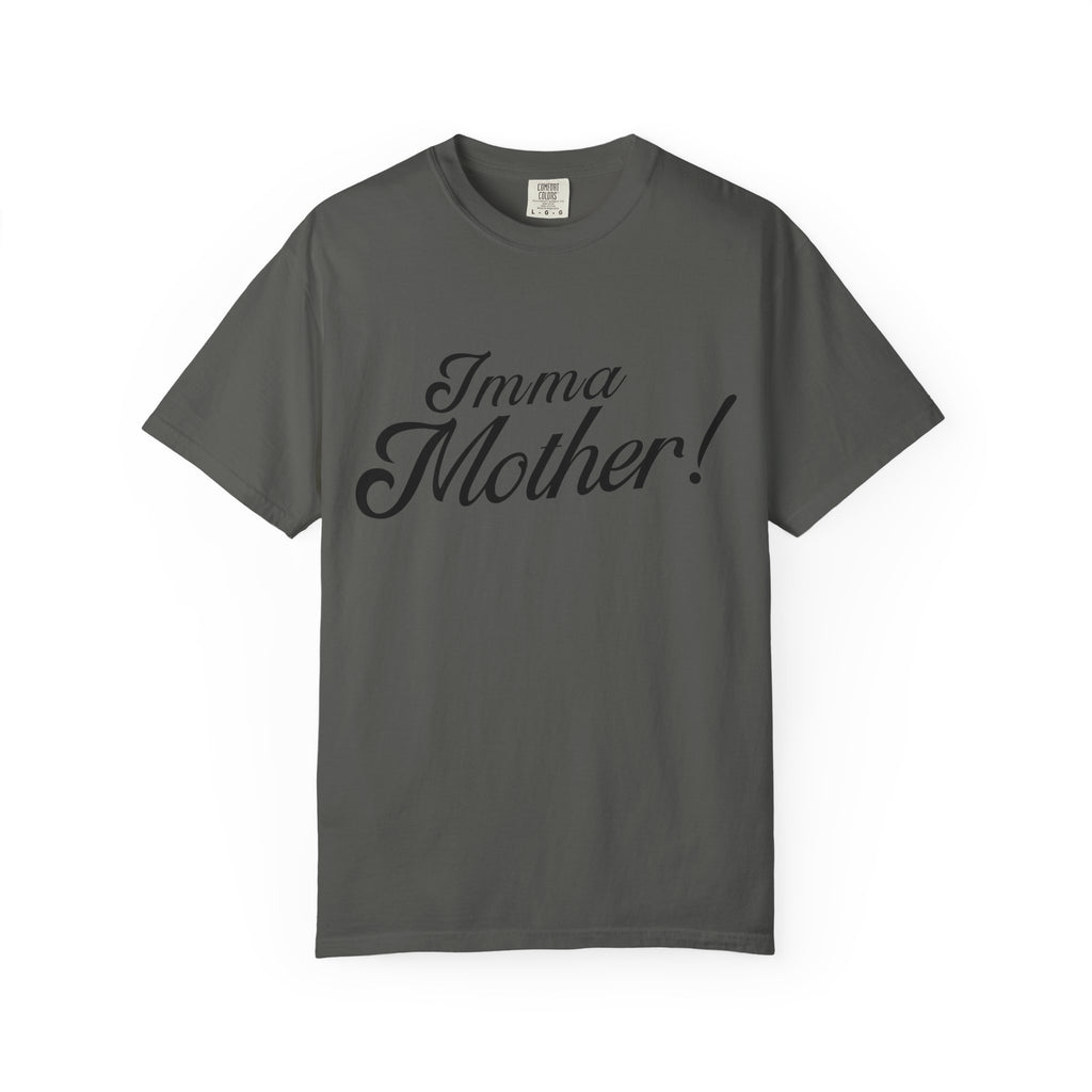 Imma Mother! T-Shirt