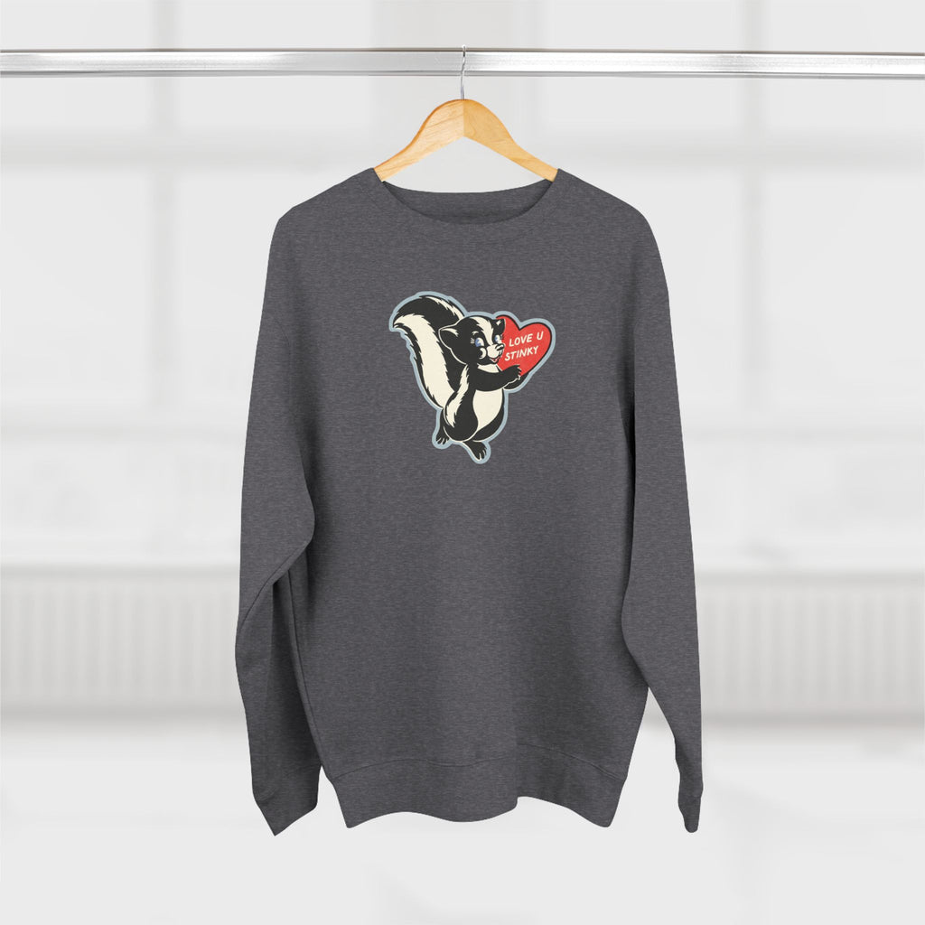 Love you Stinky Sweatshirt