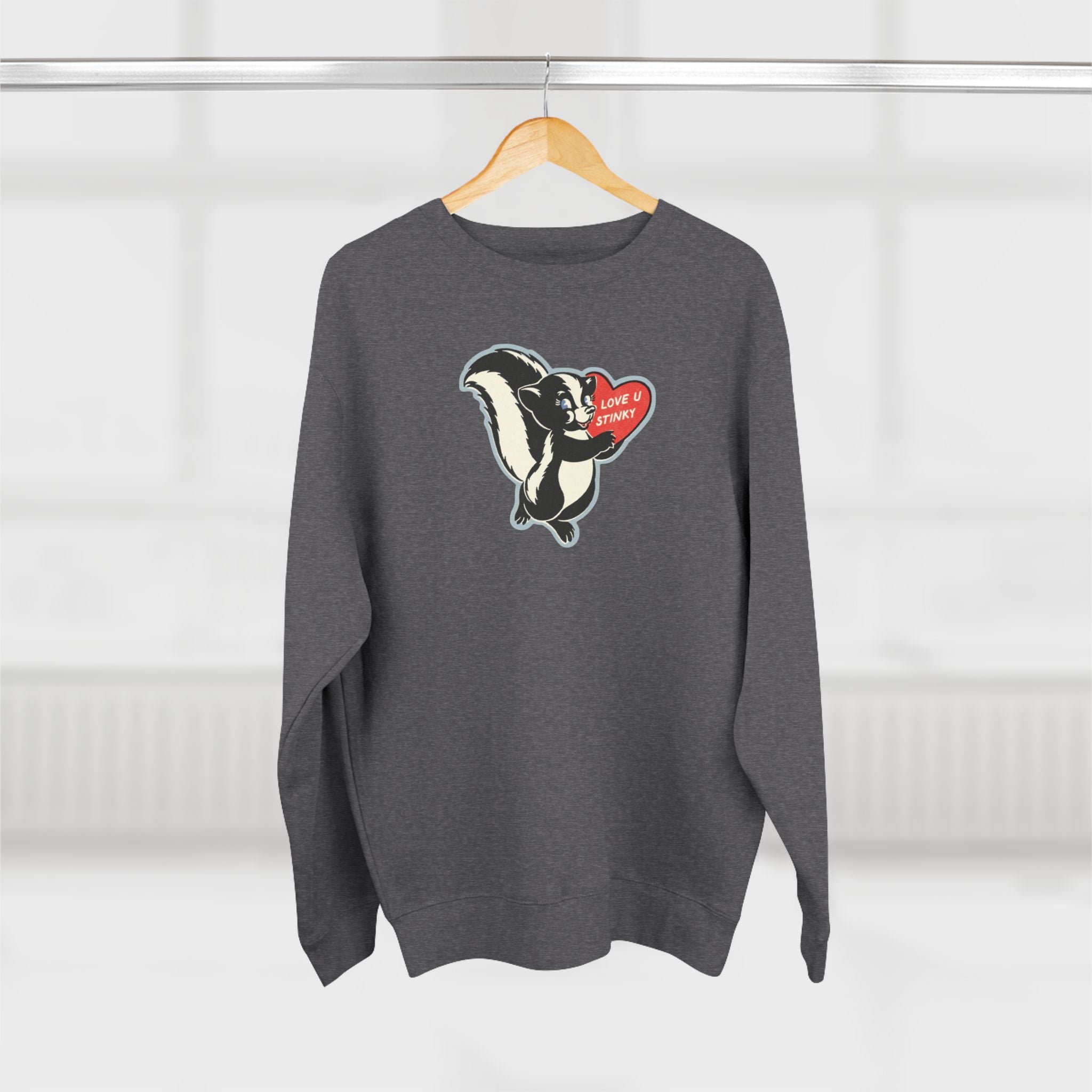Love you Stinky Sweatshirt