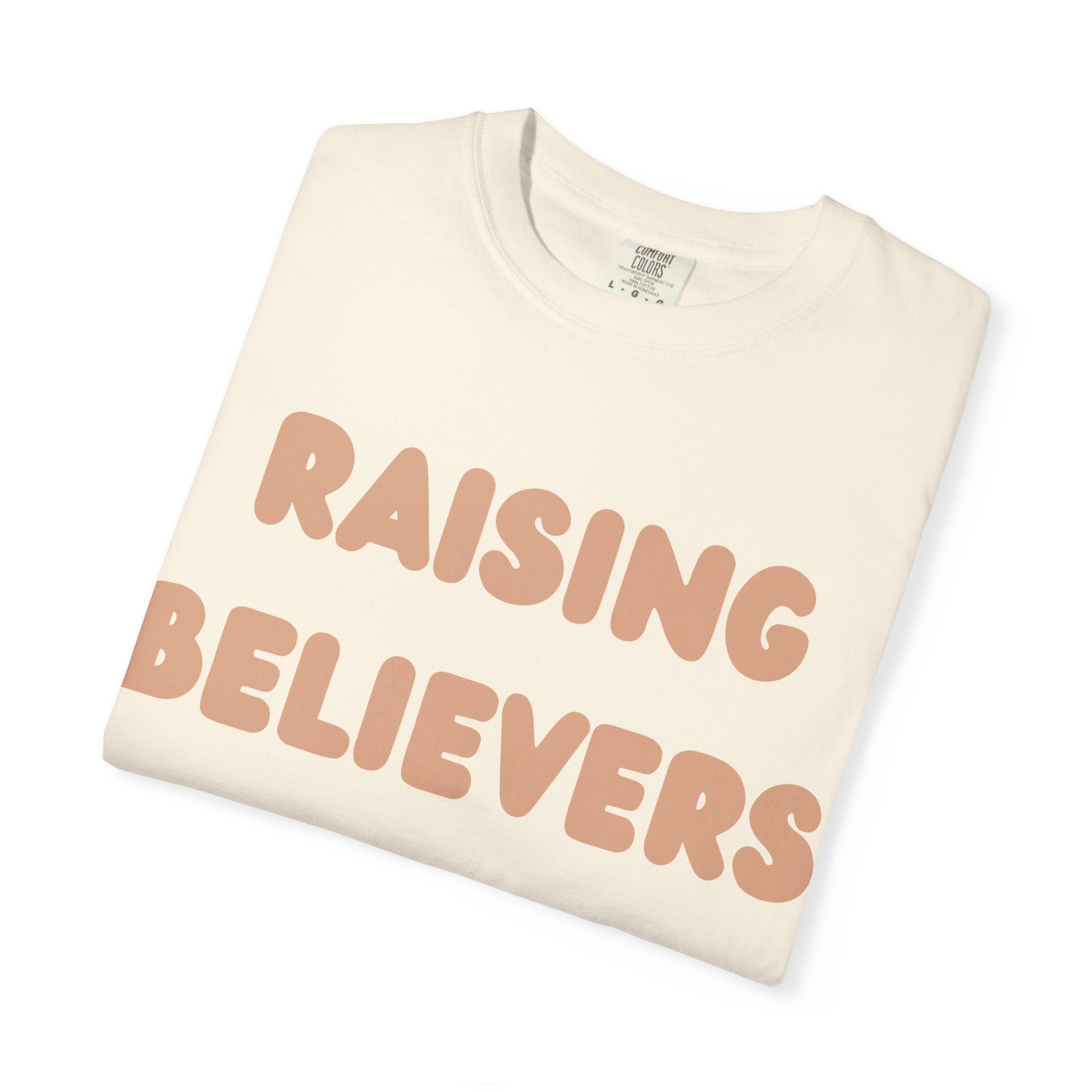 Raising Believers T-Shirt | Unisex Garment-Dyed Tee for Faith & Inspiration