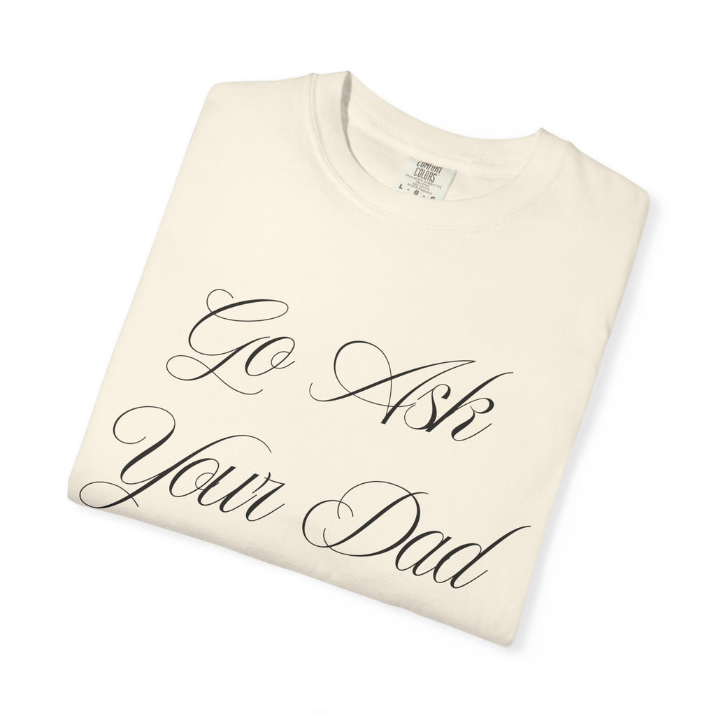 Go Ask Your Dad Mom Graphic Tee