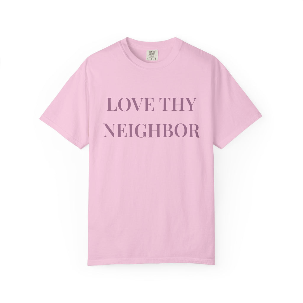 Love Thy Neighbor Tee - Motivational Graphic Shirt