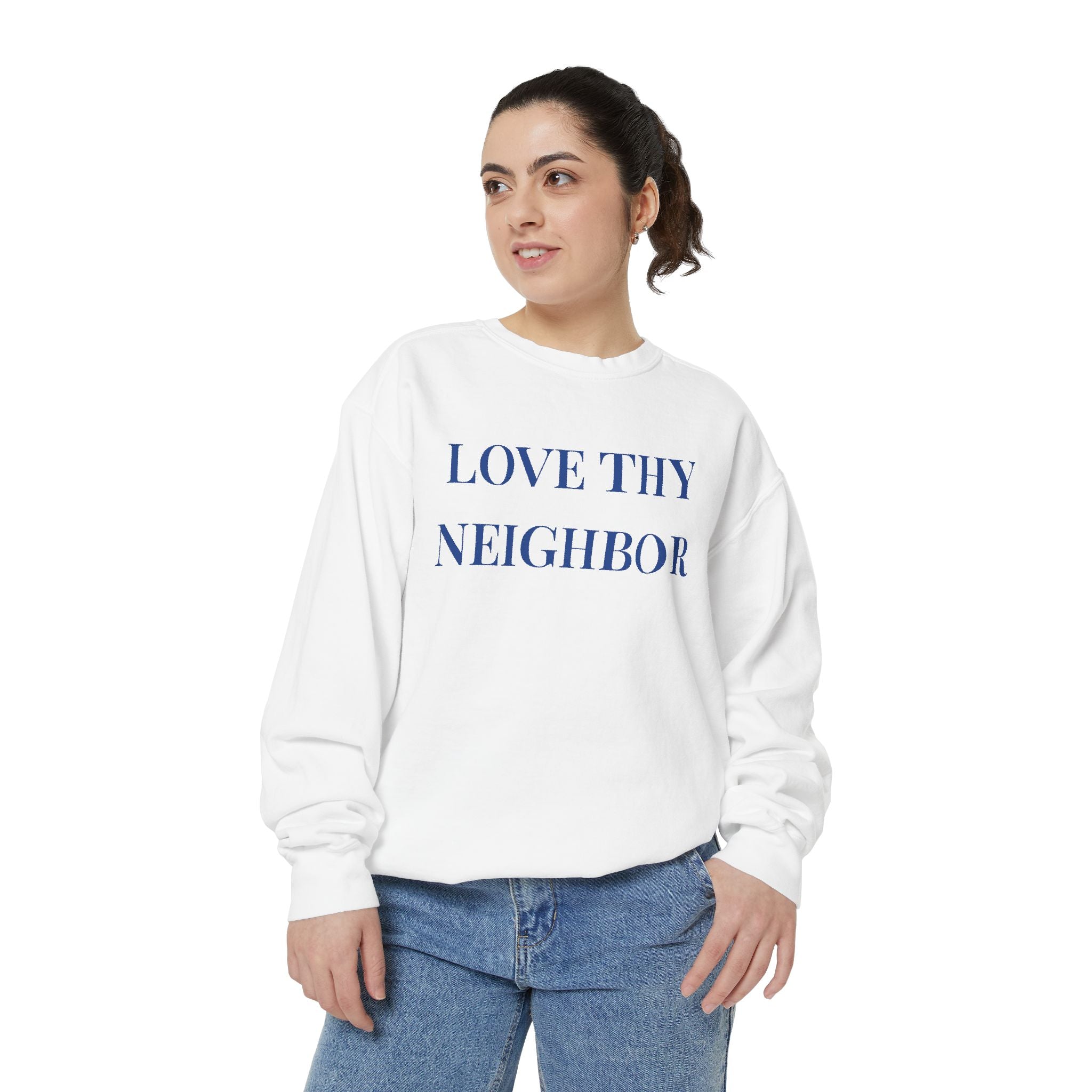 Love Thy Neighbor - Unisex Garment-Dyed Sweatshirt
