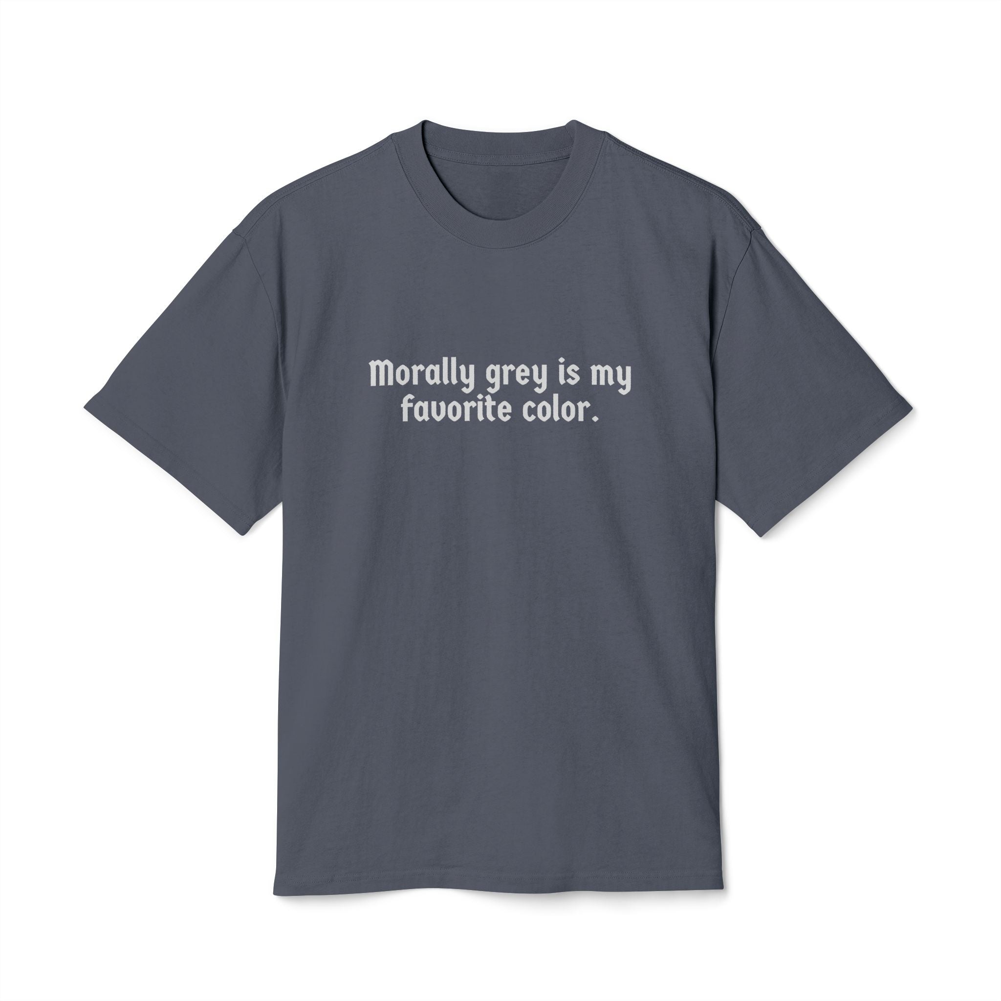 Morally Grey is My Favorite Color Heavy Faded Tee