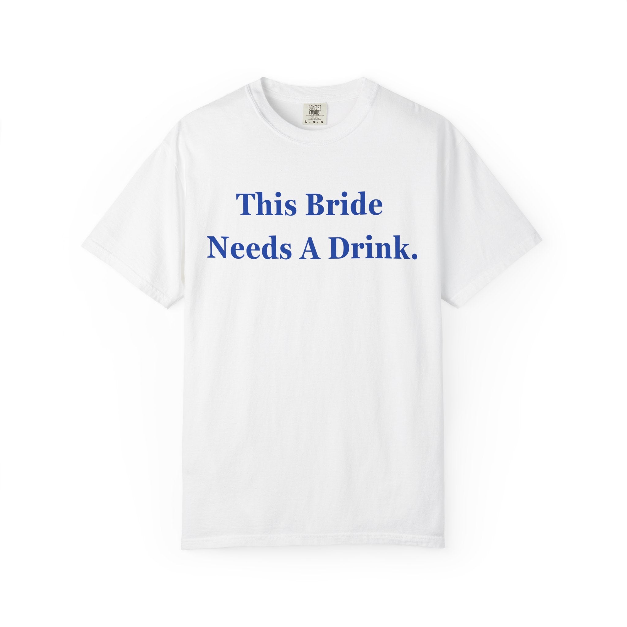 Bride Needs a Drink T-Shirt