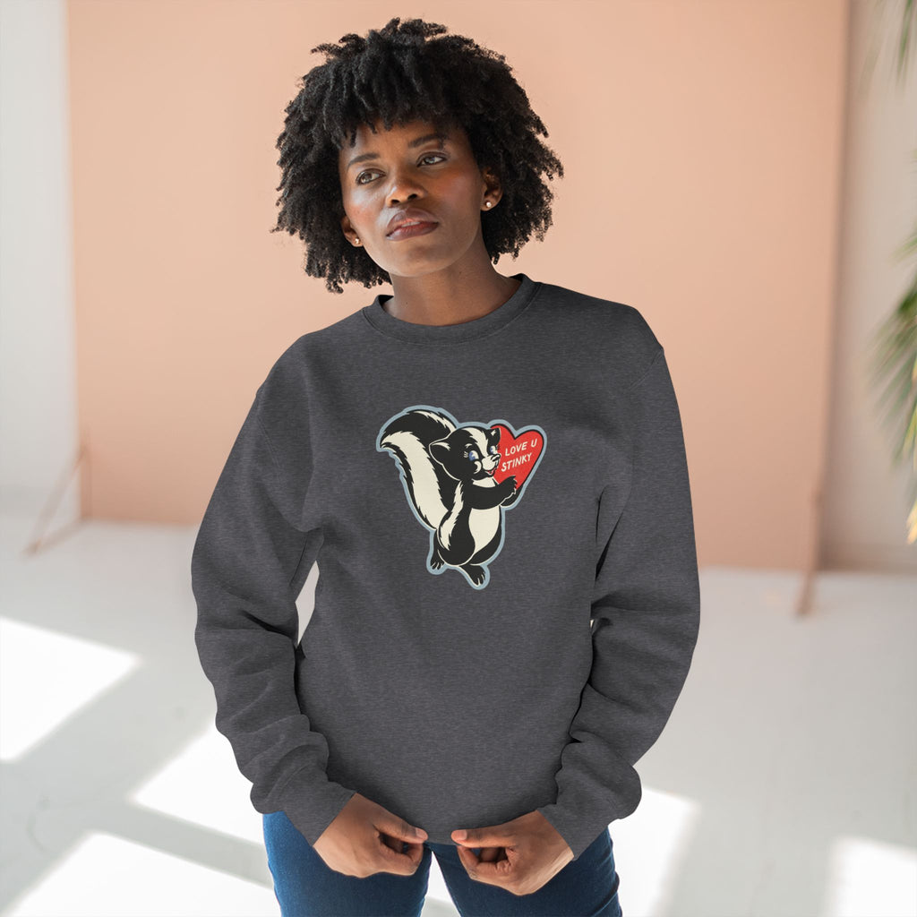 Love you Stinky Sweatshirt