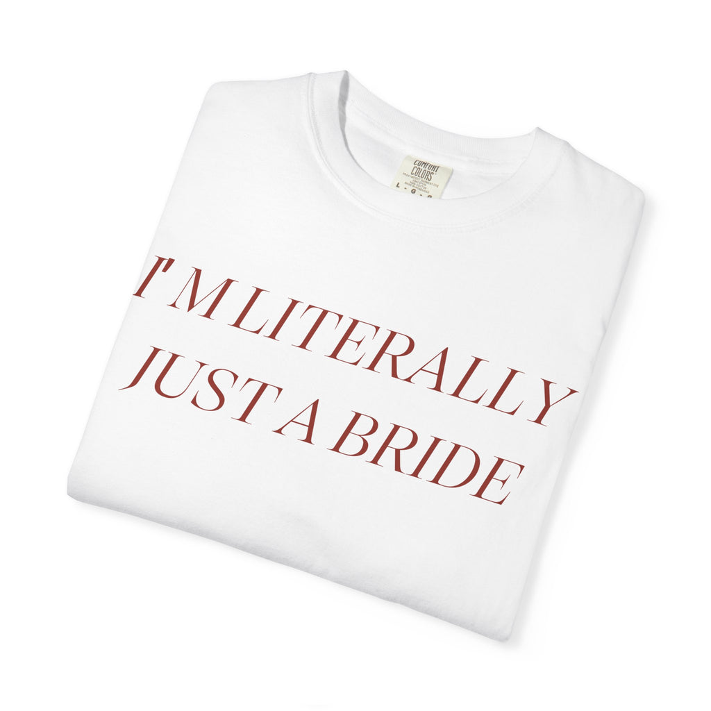 Literally Just a Bride Tee