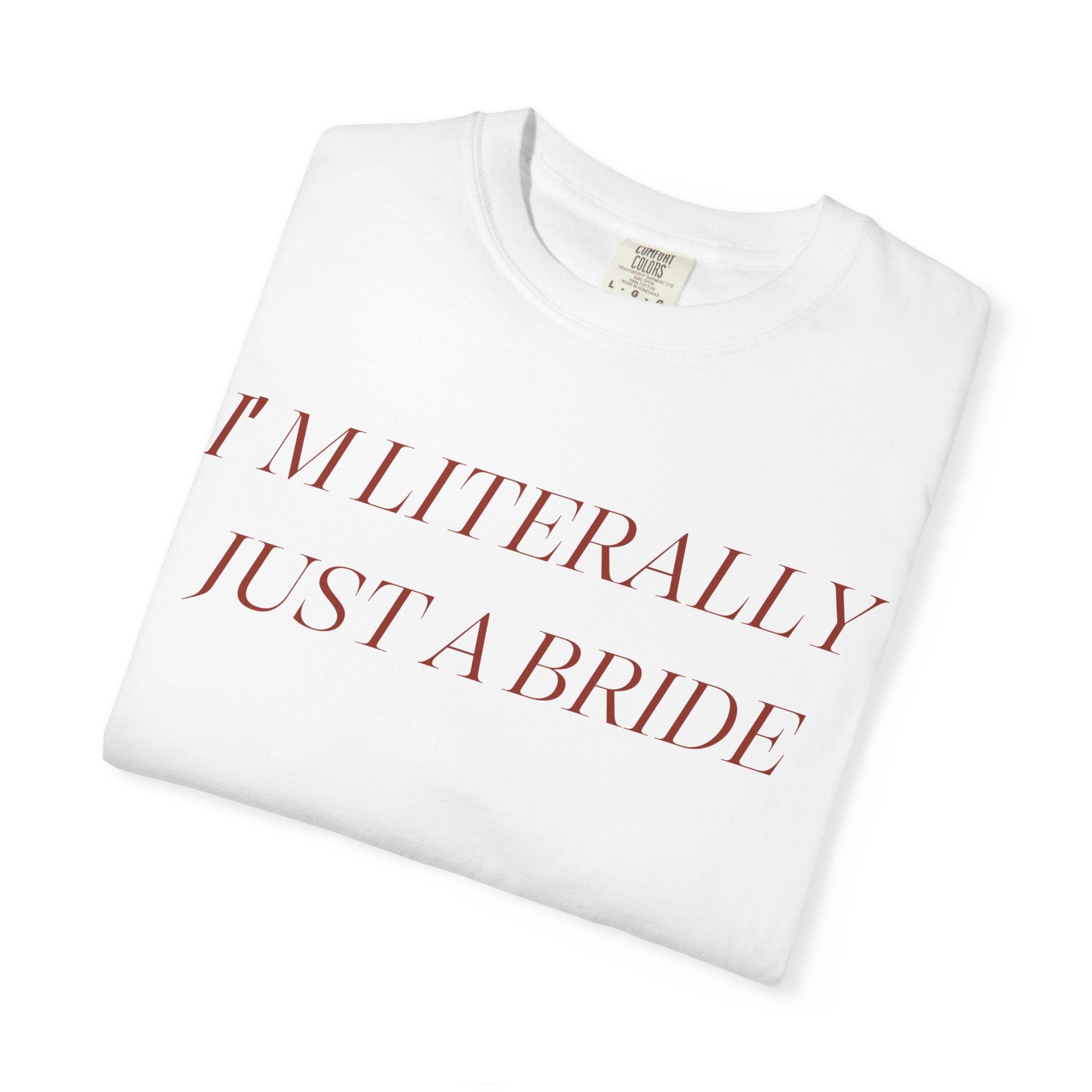 Literally Just a Bride Tee