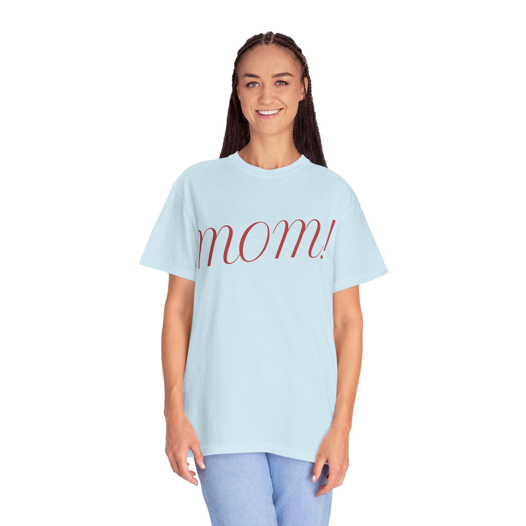 Mom! Comfort Color T-Shirt