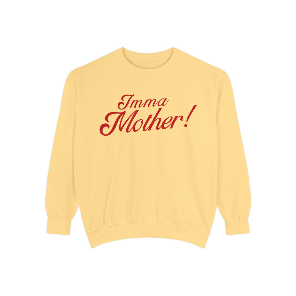 Imma Mother! Garment-Dyed Sweatshirt