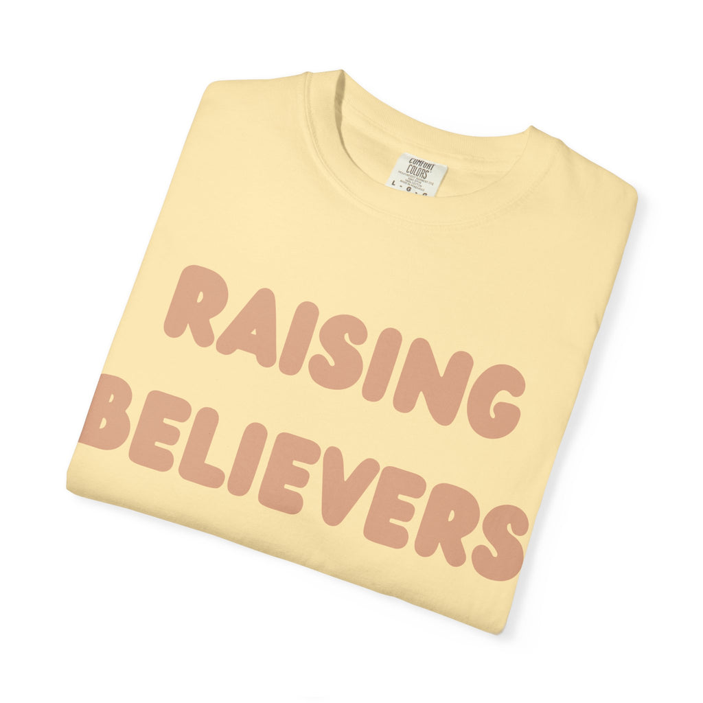 Raising Believers T-Shirt | Unisex Garment-Dyed Tee for Faith & Inspiration
