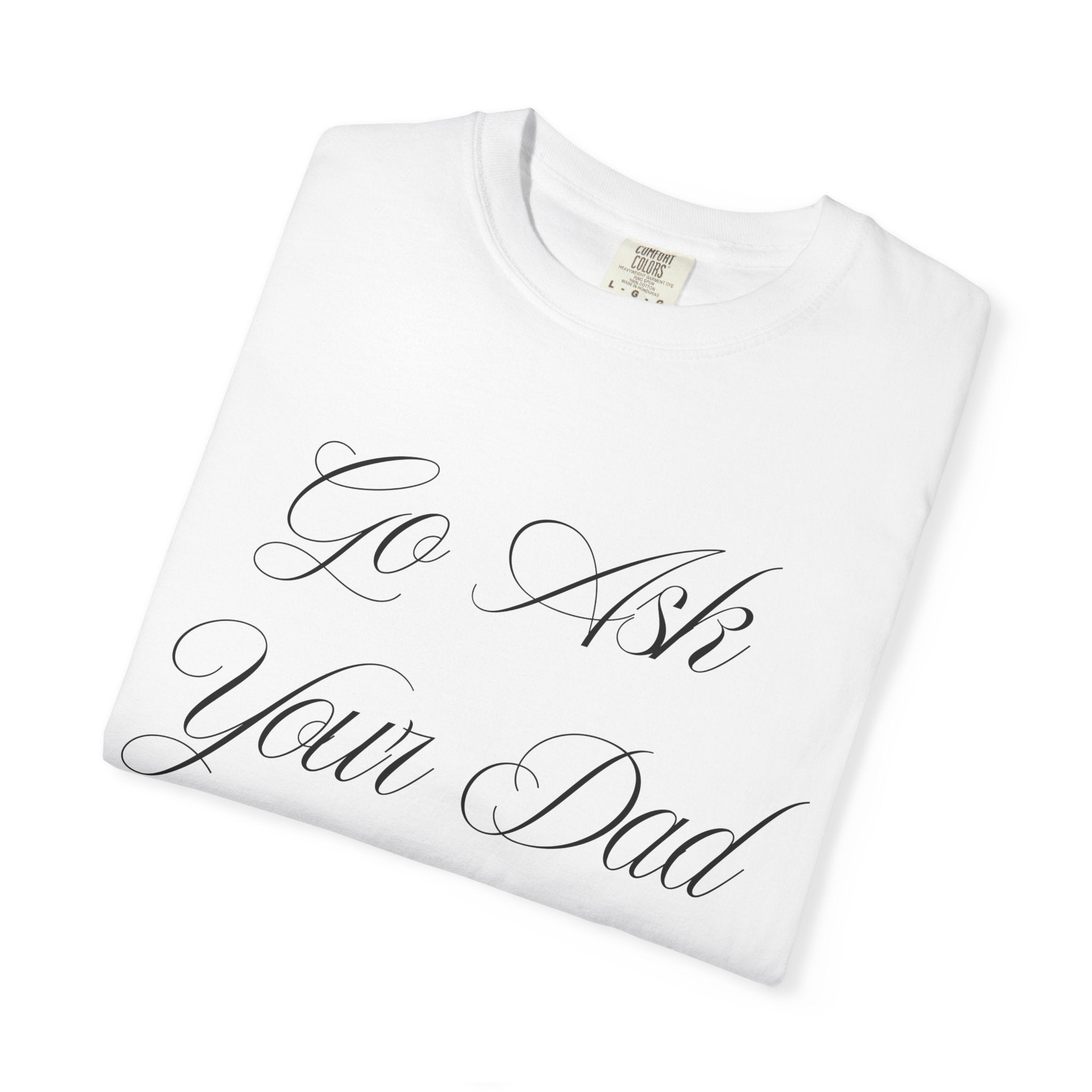 Go Ask Your Dad Mom Graphic Tee