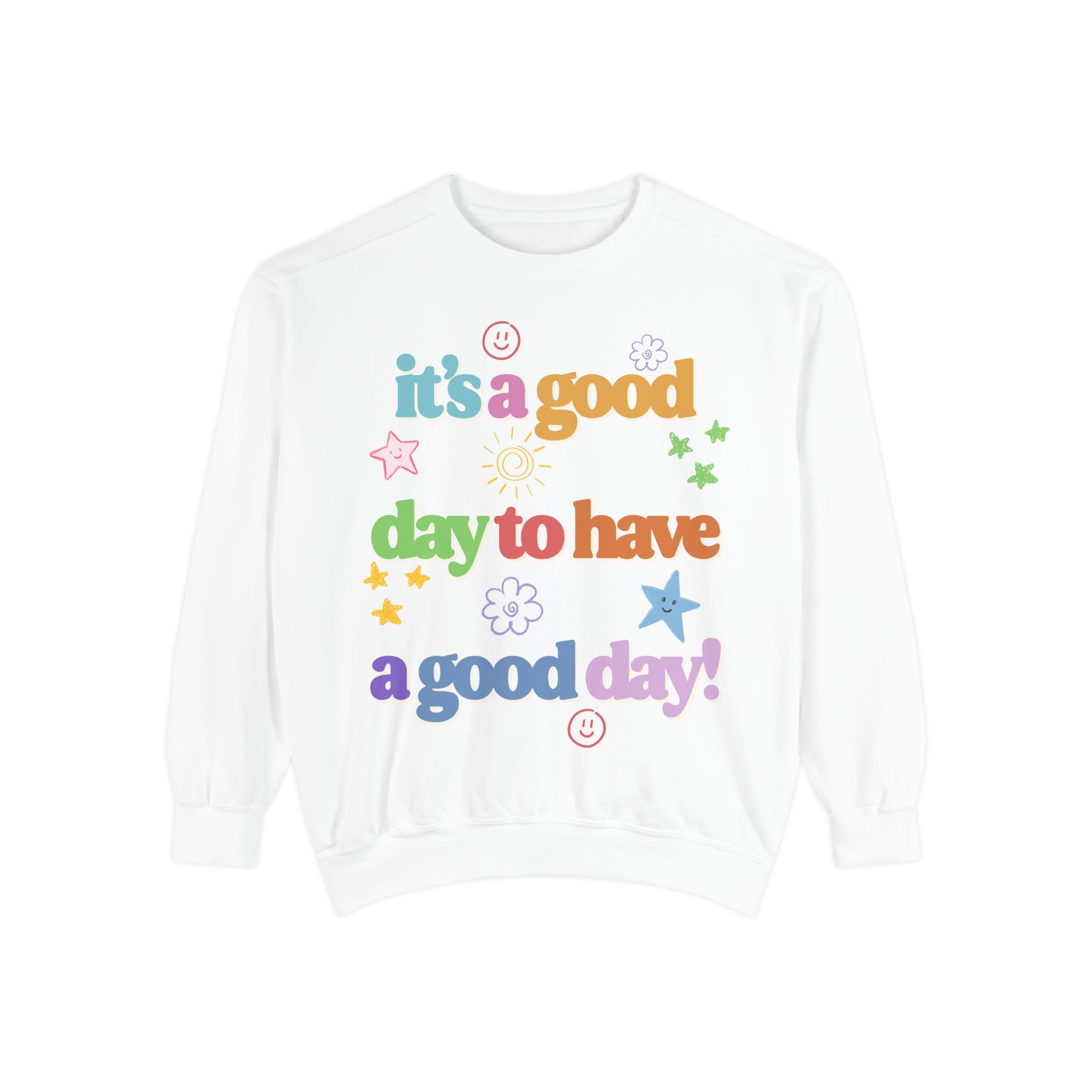 Good Day Sweatshirt