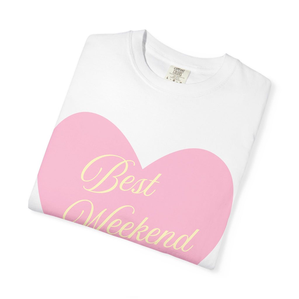 Best Weekend Ever T-shirt