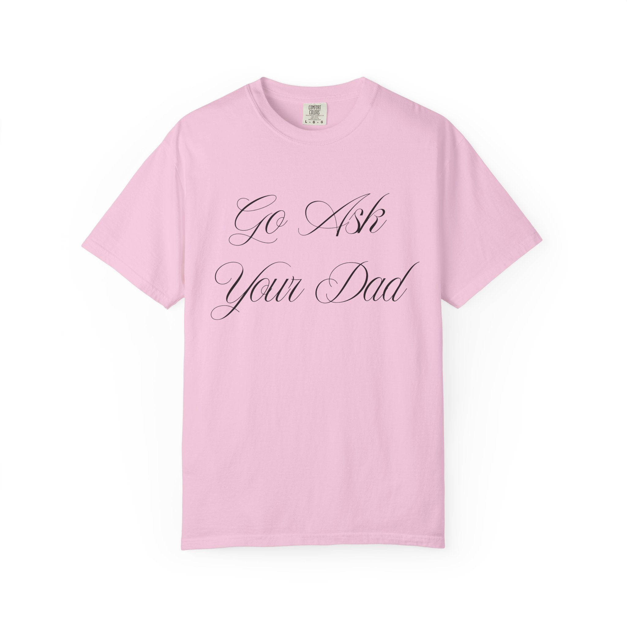 Go Ask Your Dad Mom Graphic Tee