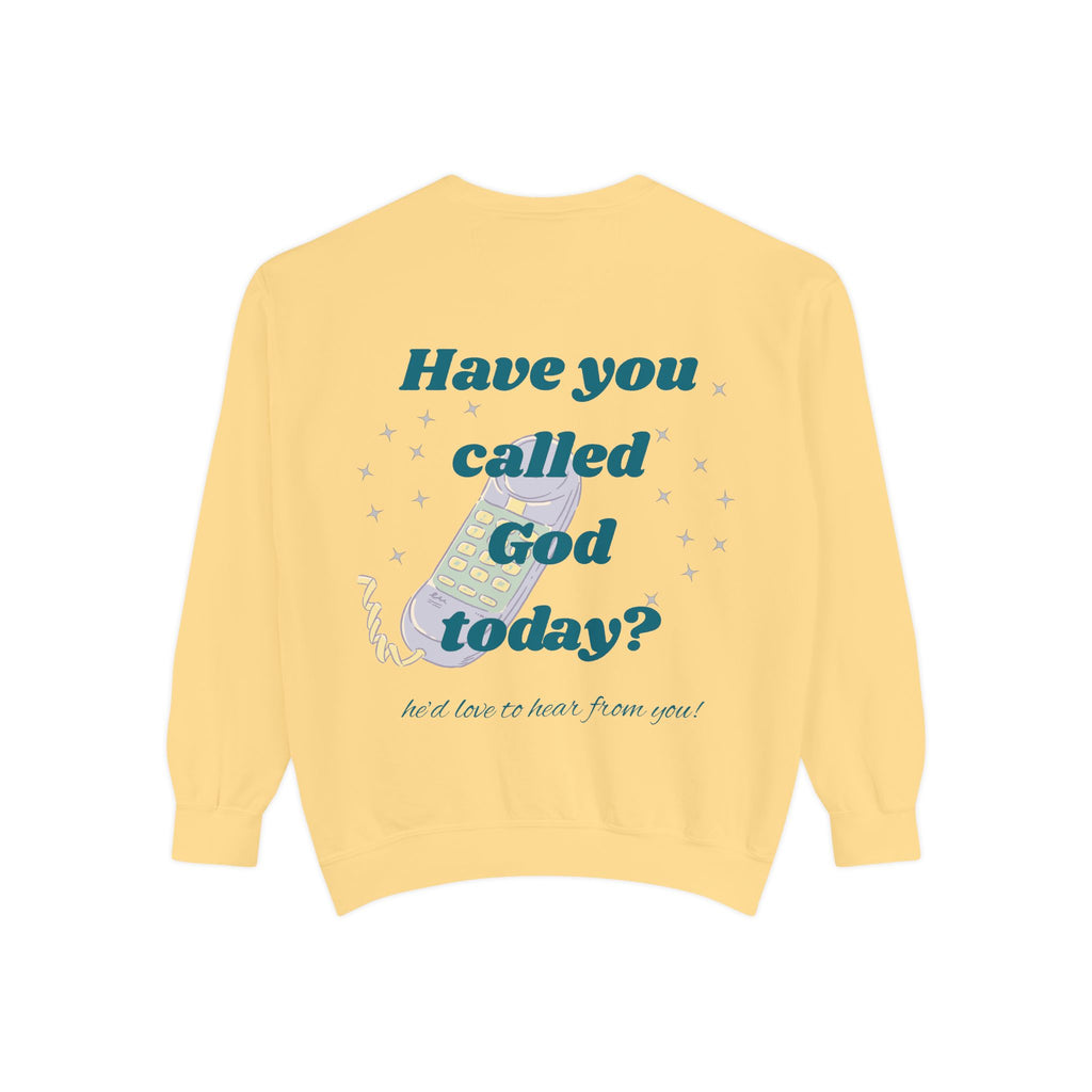Have You Called God Today Sweatshirt
