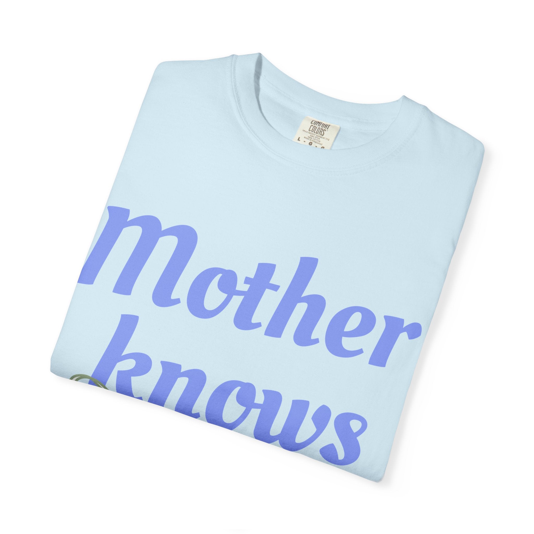 Mother Knows Best Unisex Garment-Dyed T-Shirt