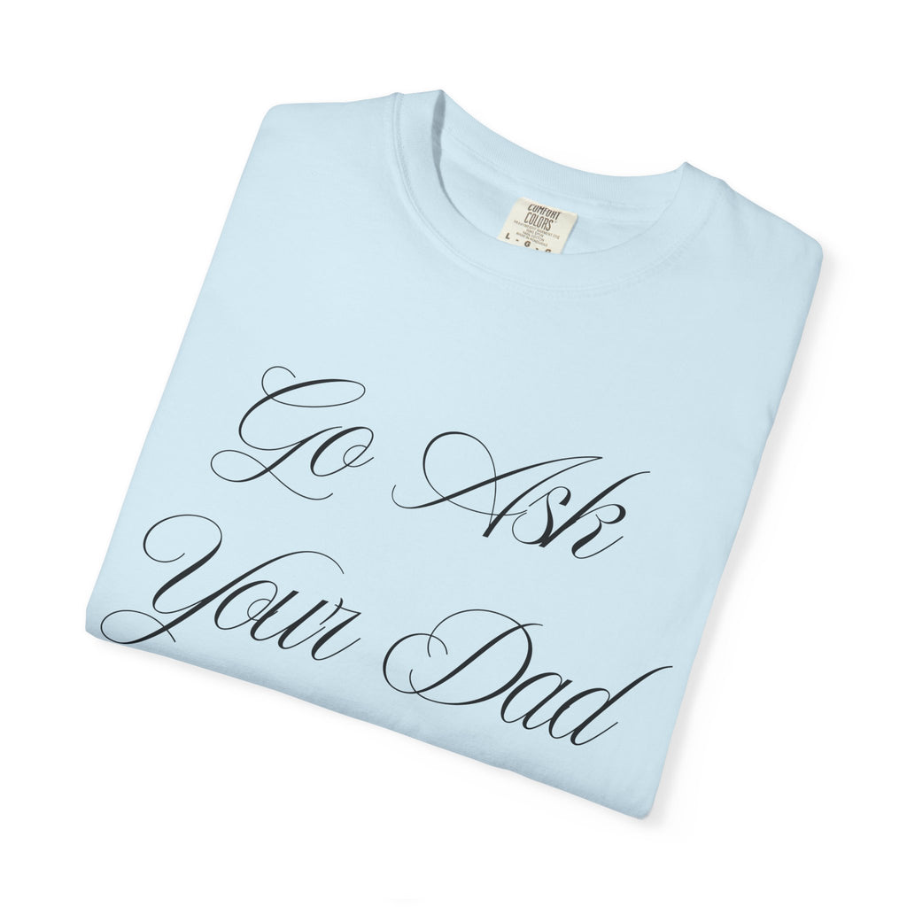 Go Ask Your Dad Mom Graphic Tee