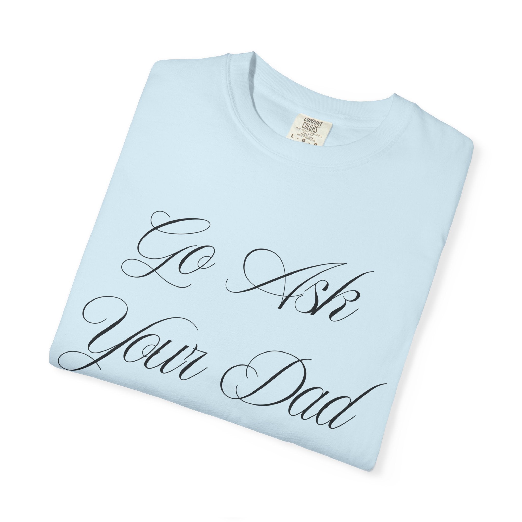 Go Ask Your Dad Mom Graphic Tee