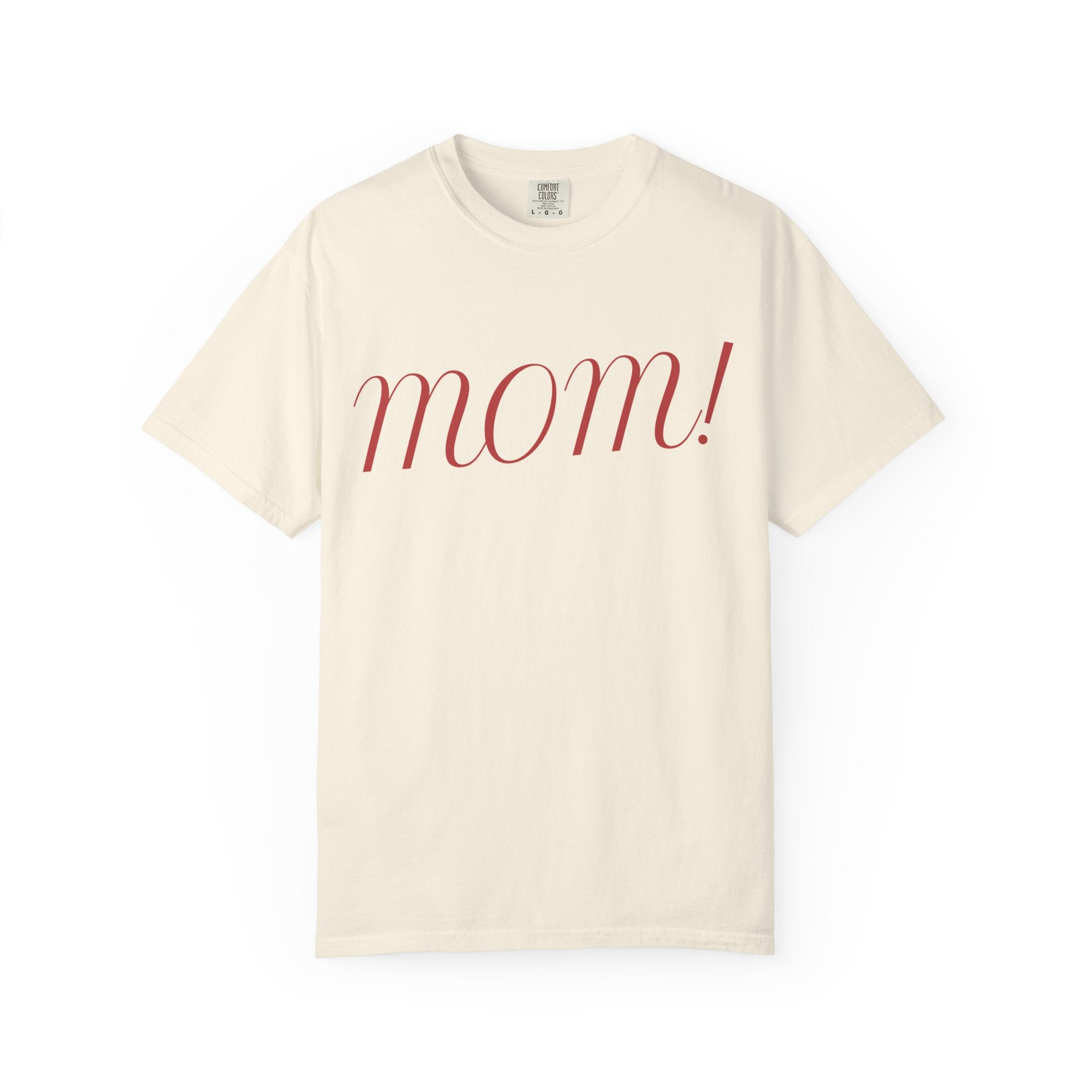 Mom! Comfort Color T-Shirt