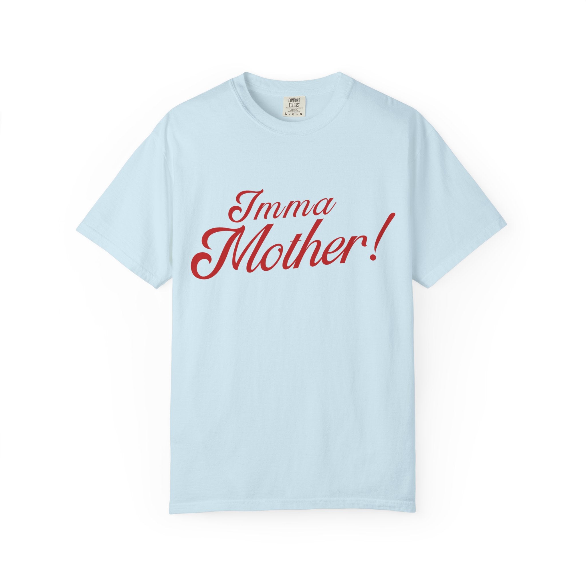 Imma Mother! Garment-Dyed T-Shirt