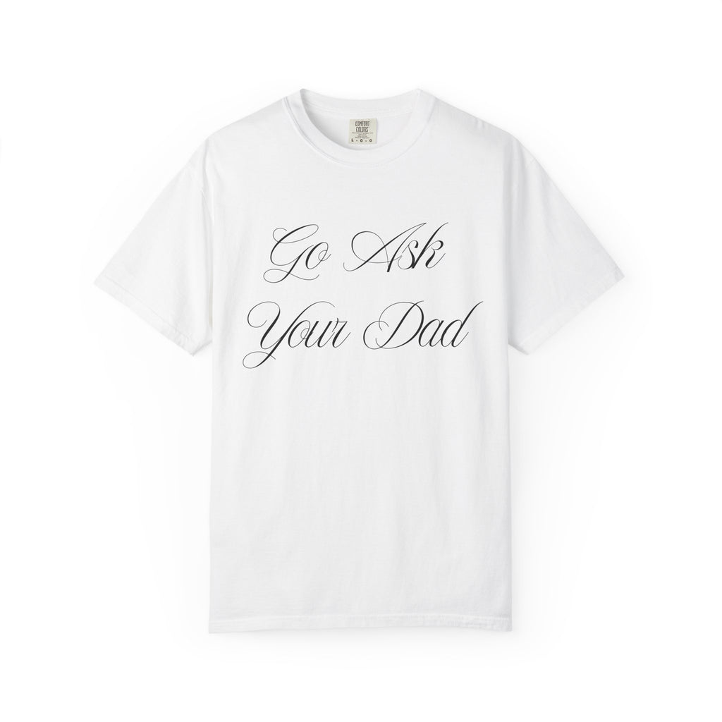 Go Ask Your Dad Mom Graphic Tee