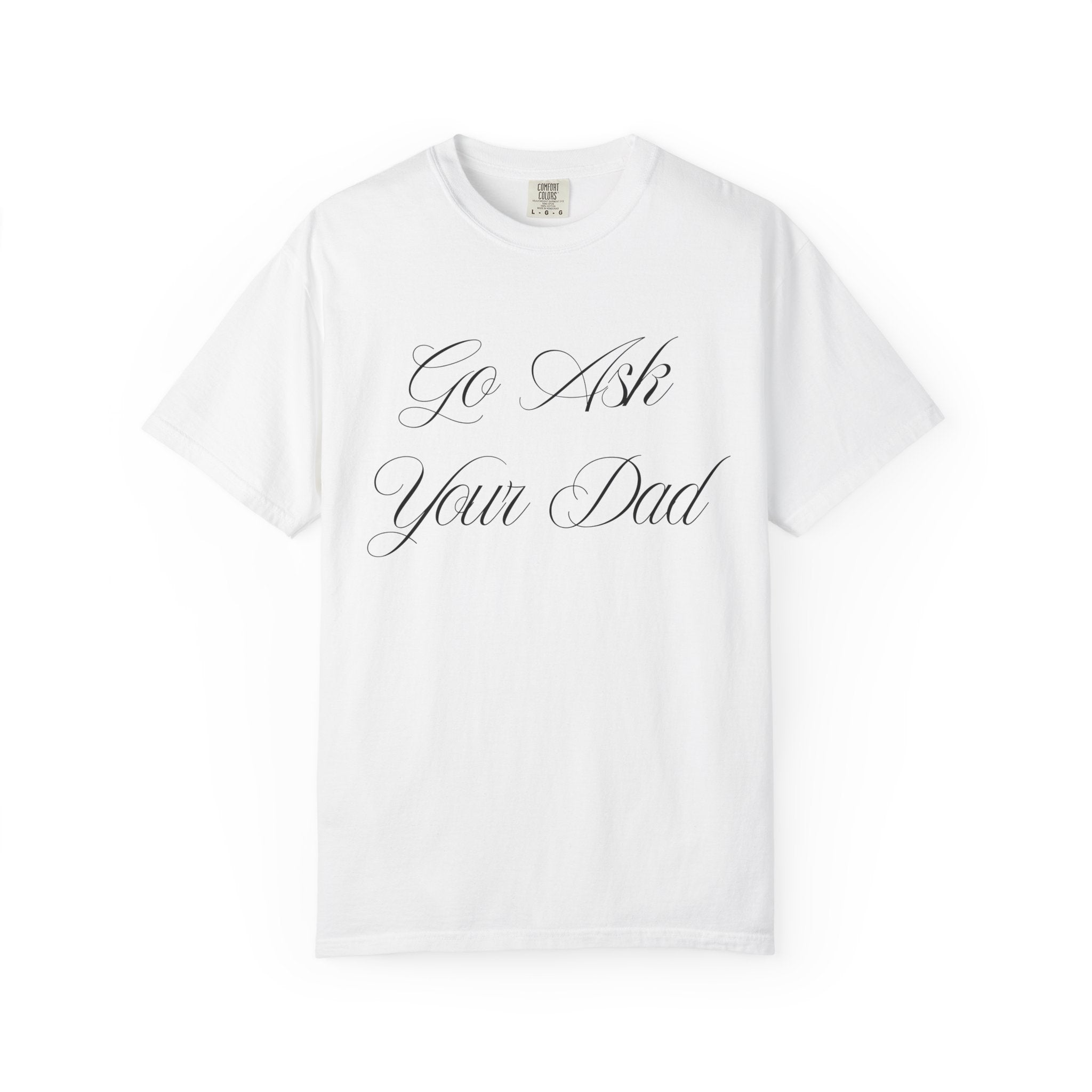 Go Ask Your Dad Mom Graphic Tee