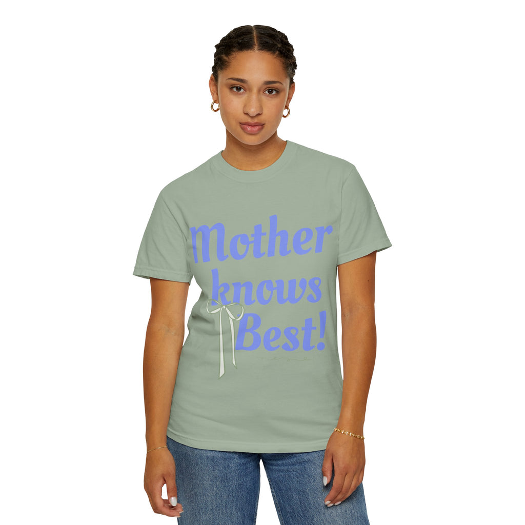 Mother Knows Best Unisex Garment-Dyed T-Shirt