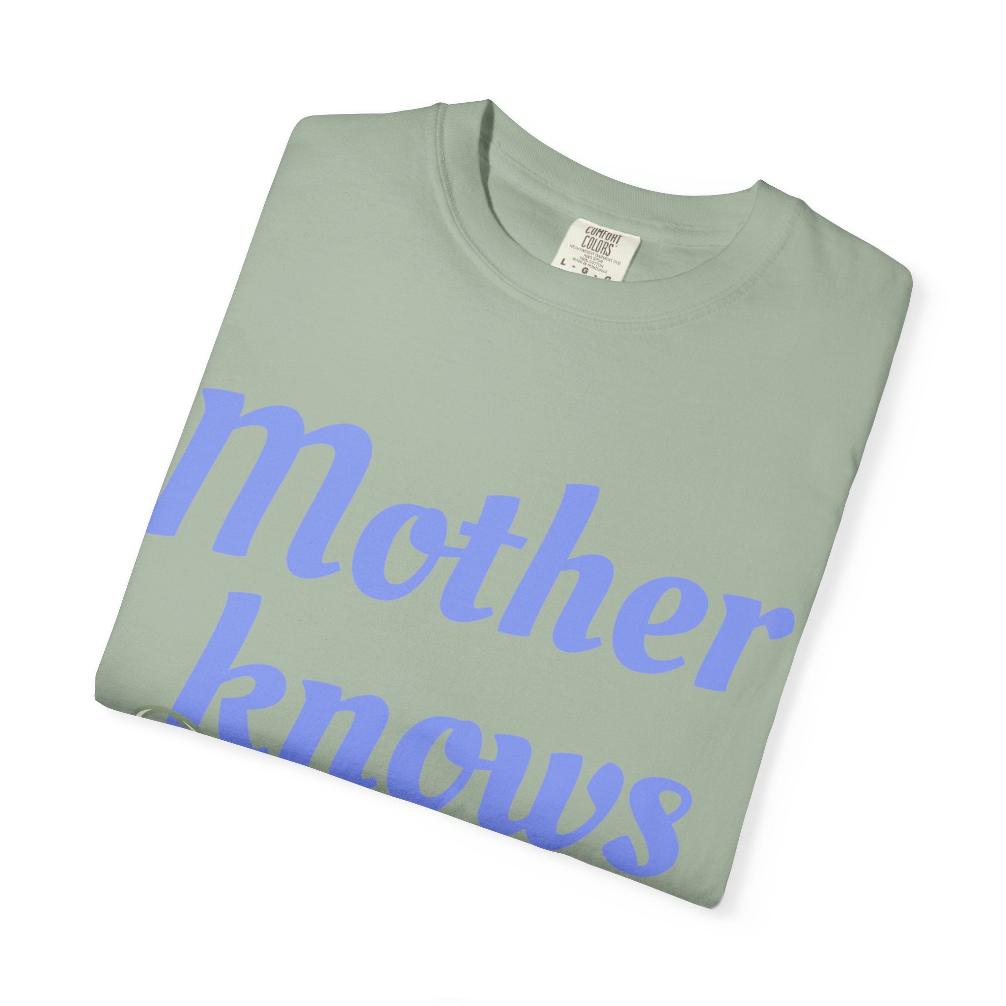 Mother Knows Best Unisex Garment-Dyed T-Shirt