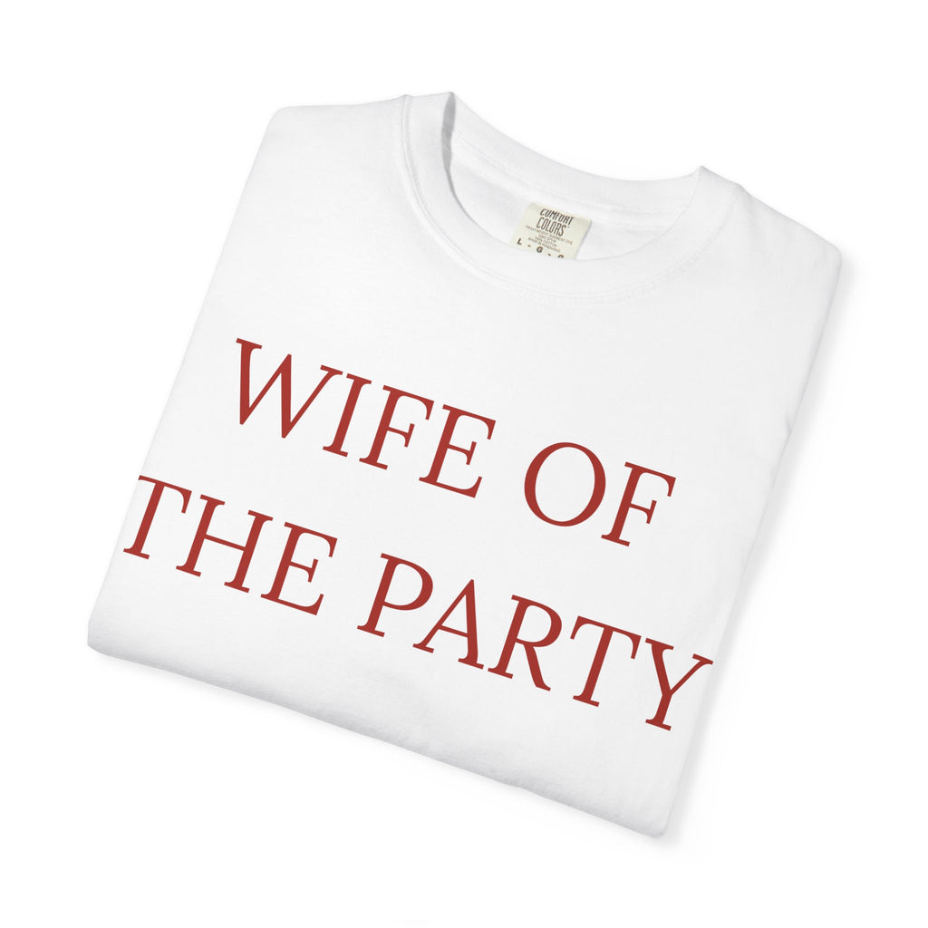 Wife of the Party Garment-Dyed T-Shirt