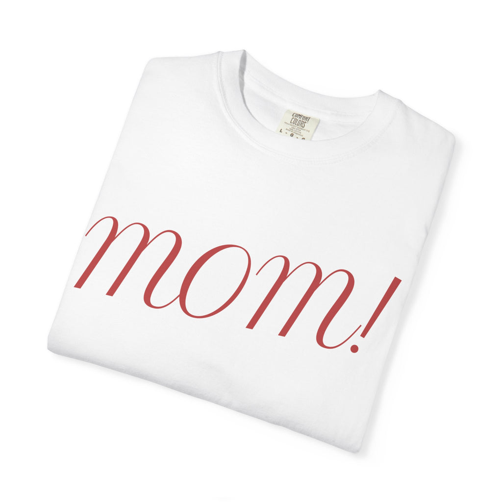 Mom! Comfort Color T-Shirt