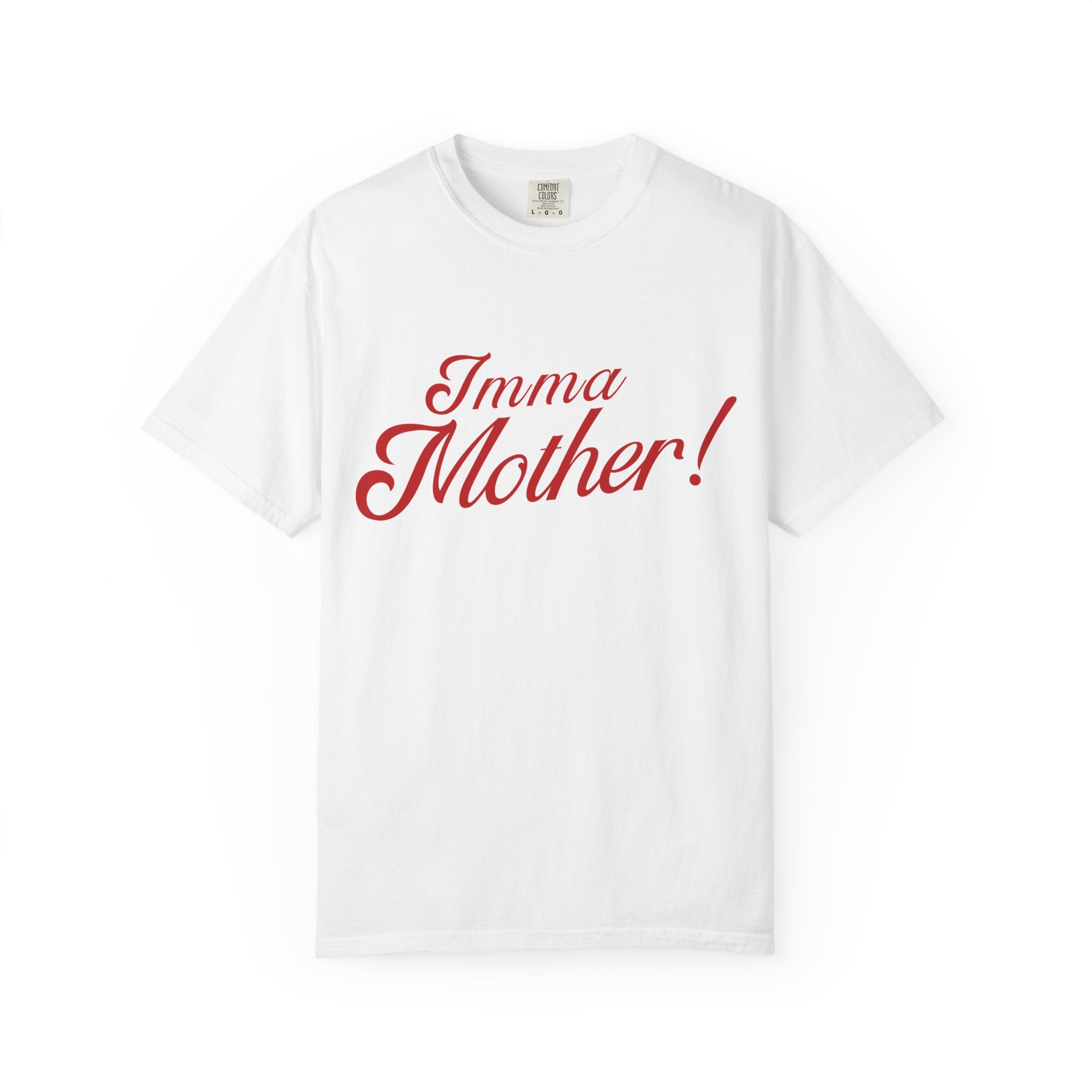 Imma Mother! Garment-Dyed T-Shirt