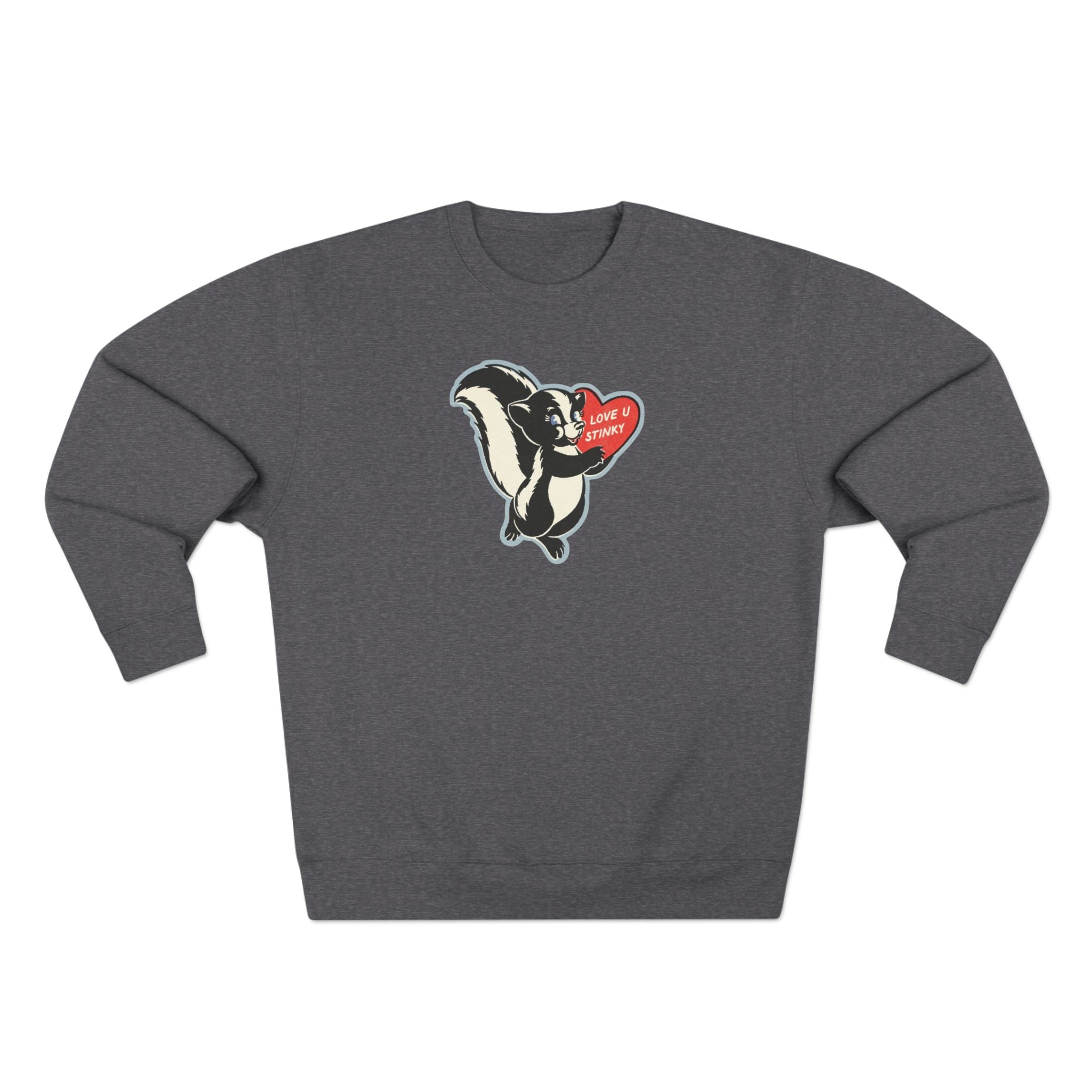 Love you Stinky Sweatshirt