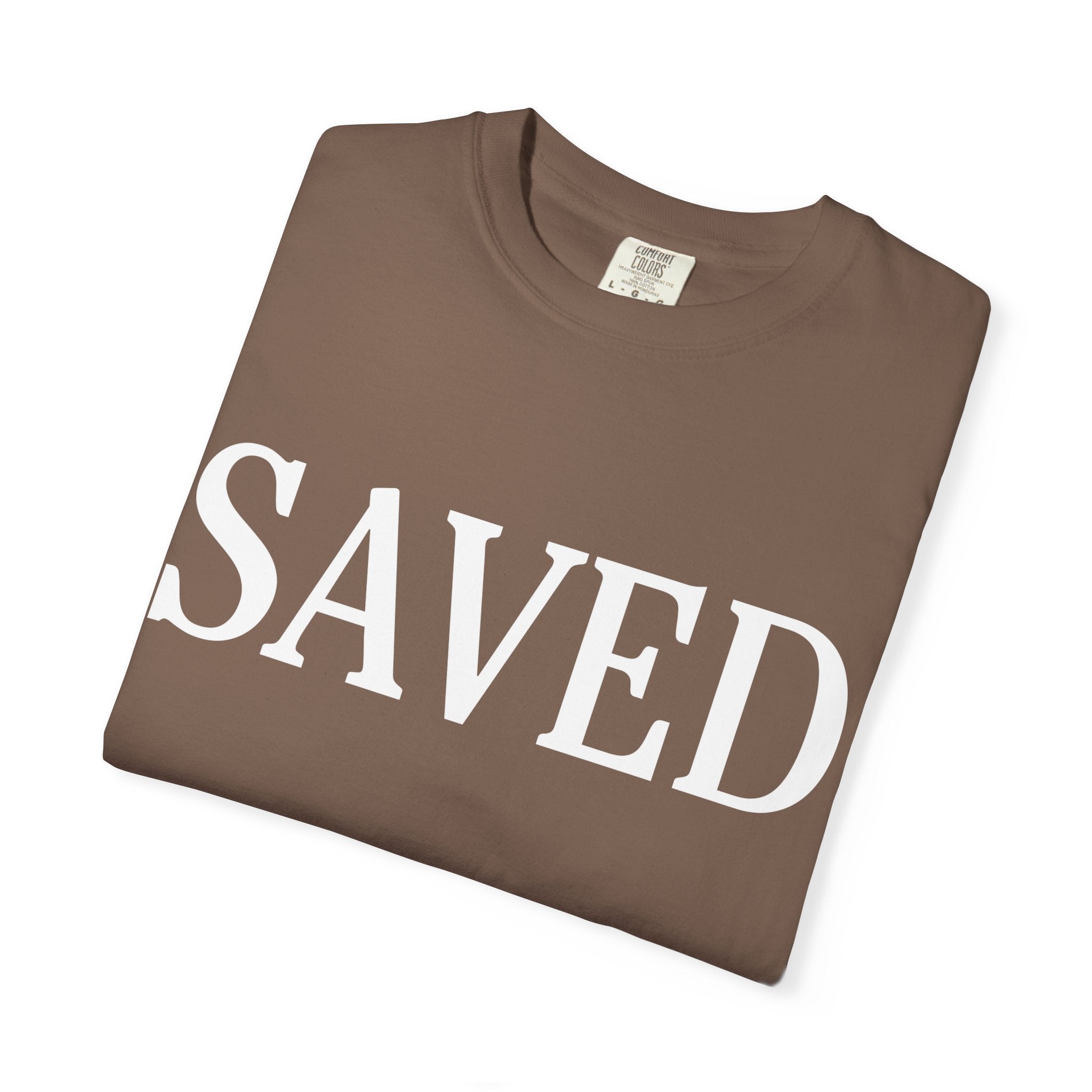 Saved Unisex Garment-Dyed T-Shirt, Inspirational Tee, Faith Shirt
