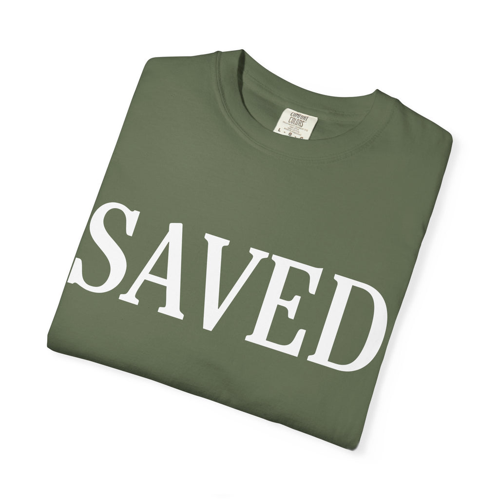Saved Unisex Garment-Dyed T-Shirt, Inspirational Tee, Faith Shirt