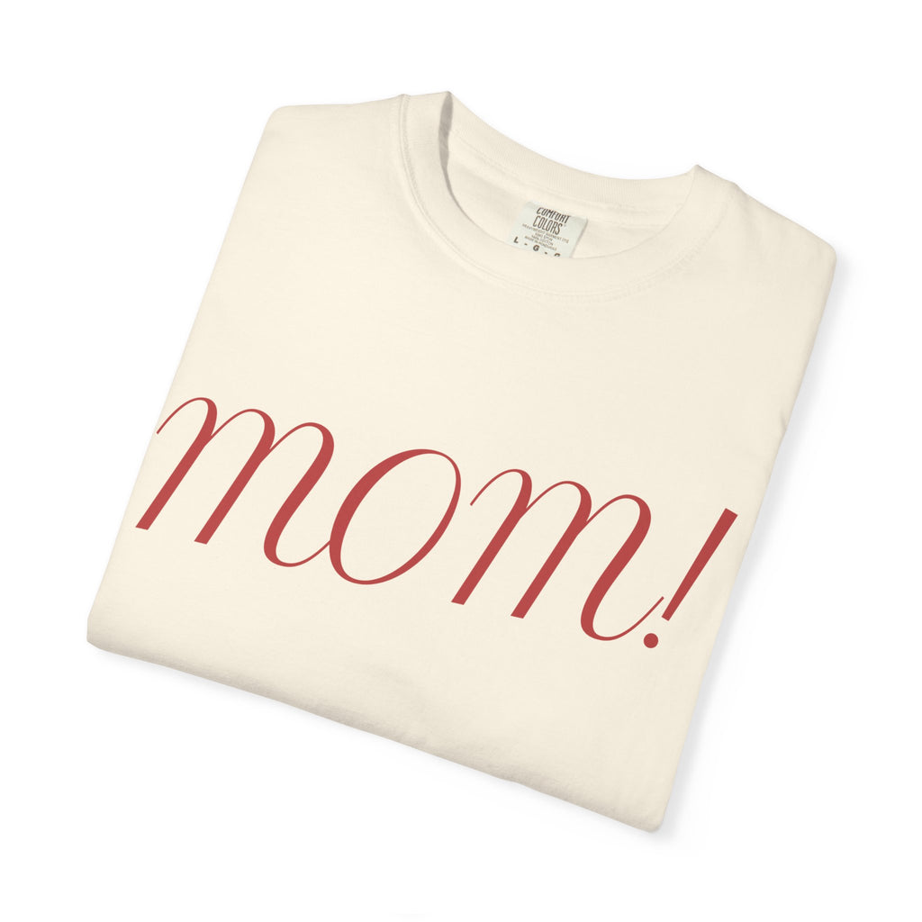 Mom! Comfort Color T-Shirt