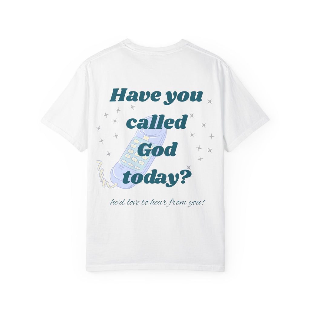 Have You Called Tshirt