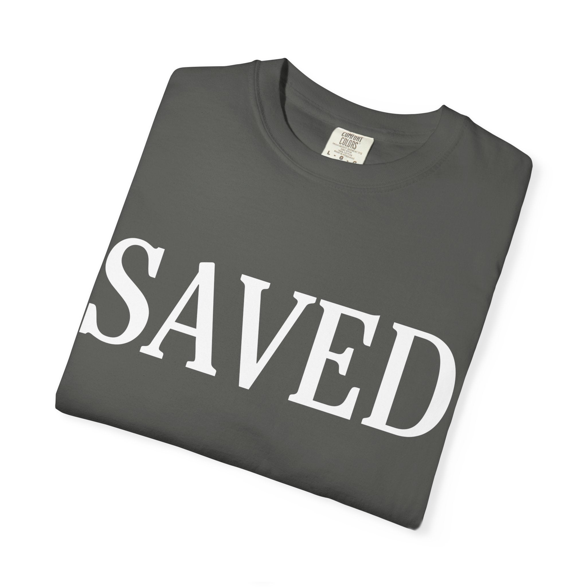 Saved Unisex Garment-Dyed T-Shirt, Inspirational Tee, Faith Shirt