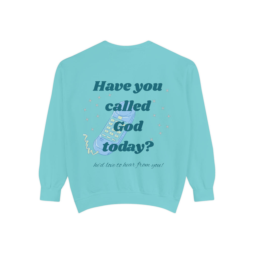 Have You Called God Today Sweatshirt