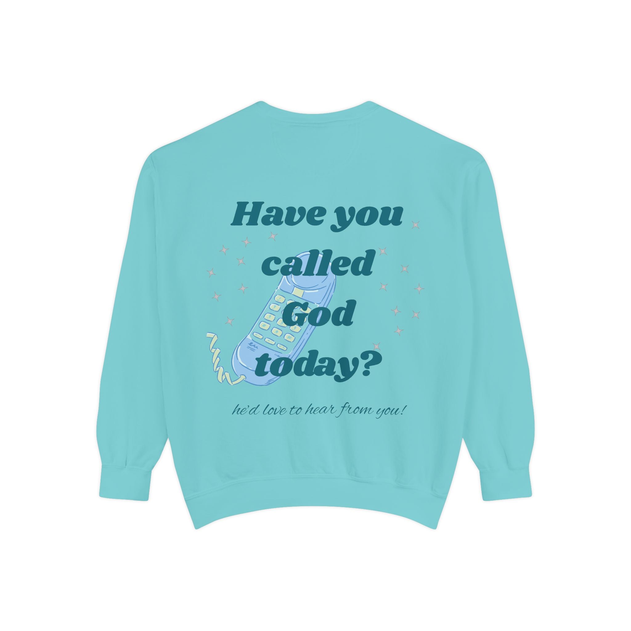 Have You Called God Today Sweatshirt
