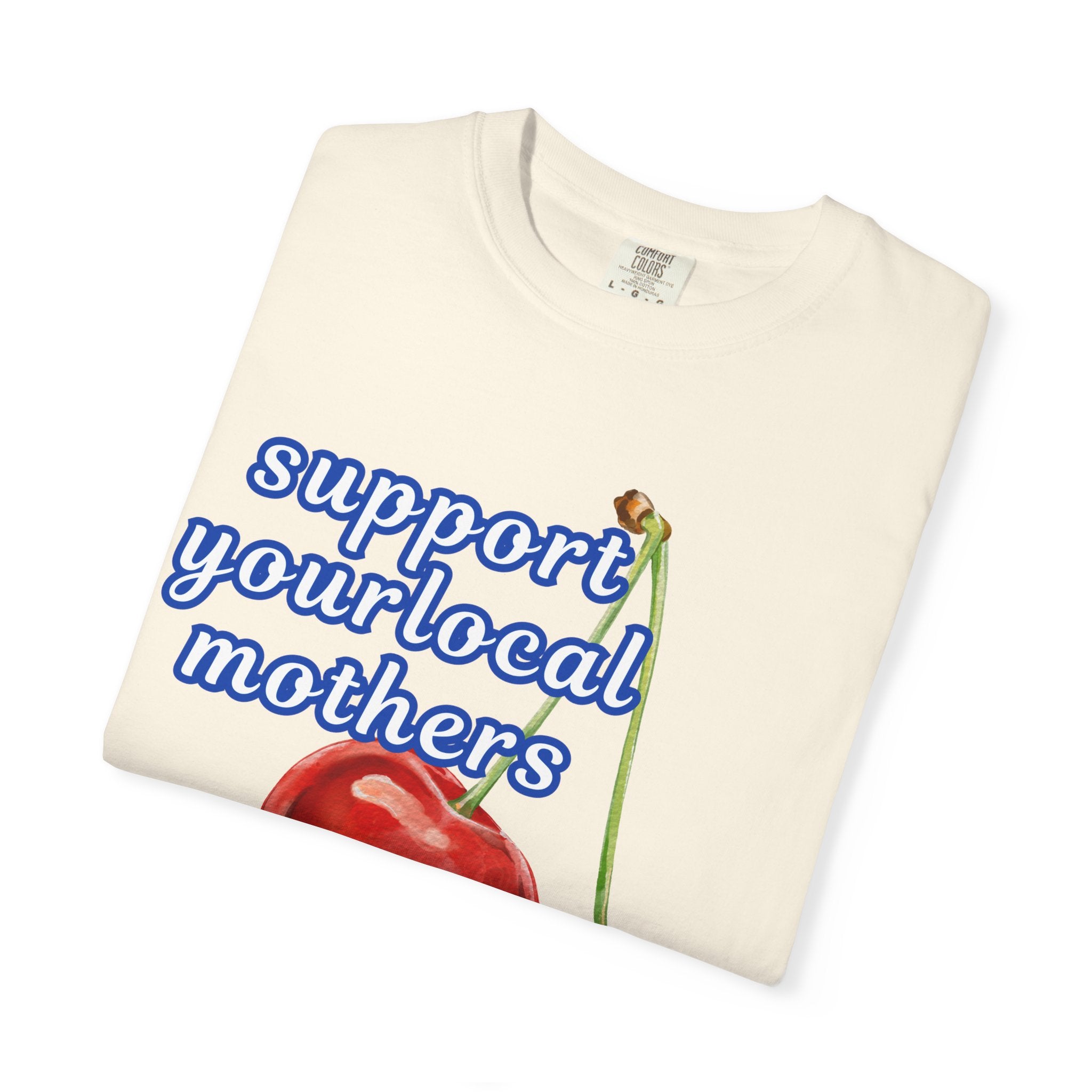 Support Your Local Mothers Cherry T-Shirt