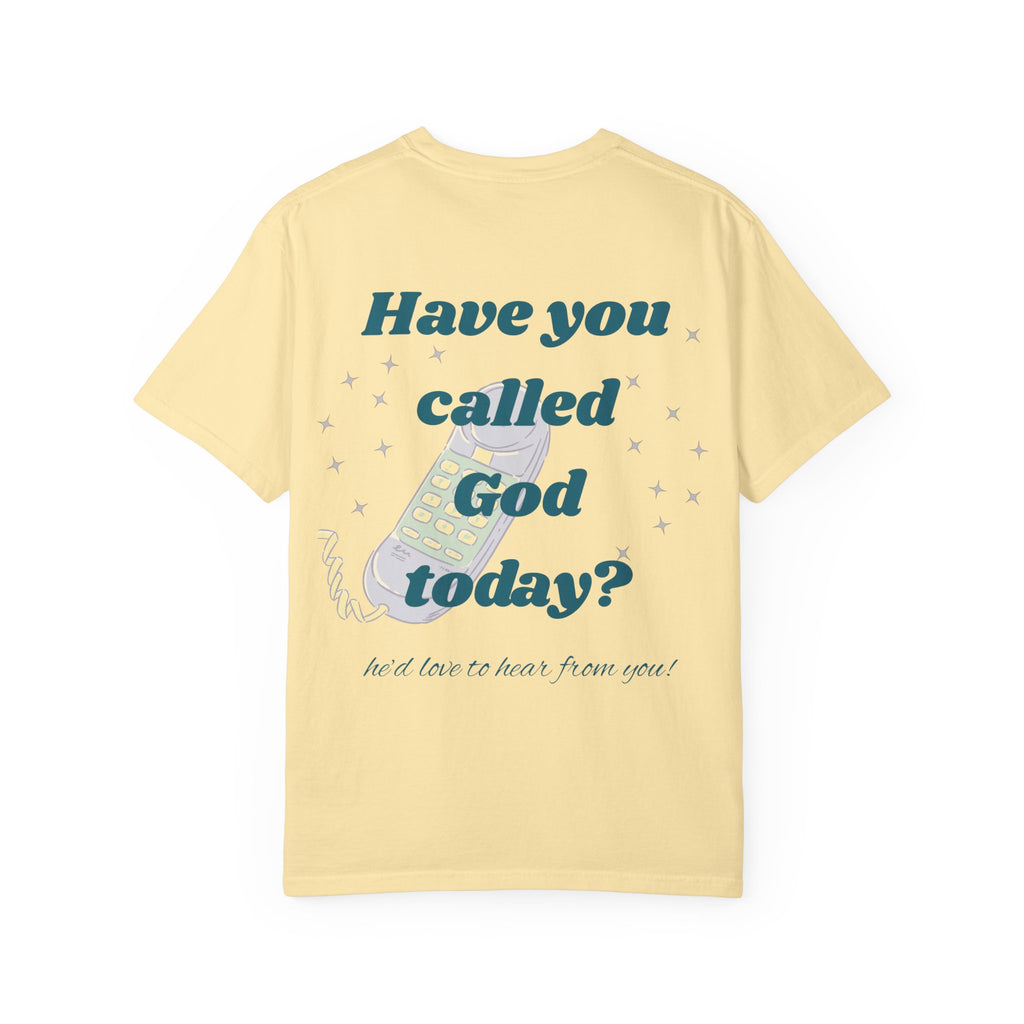 Have You Called Tshirt