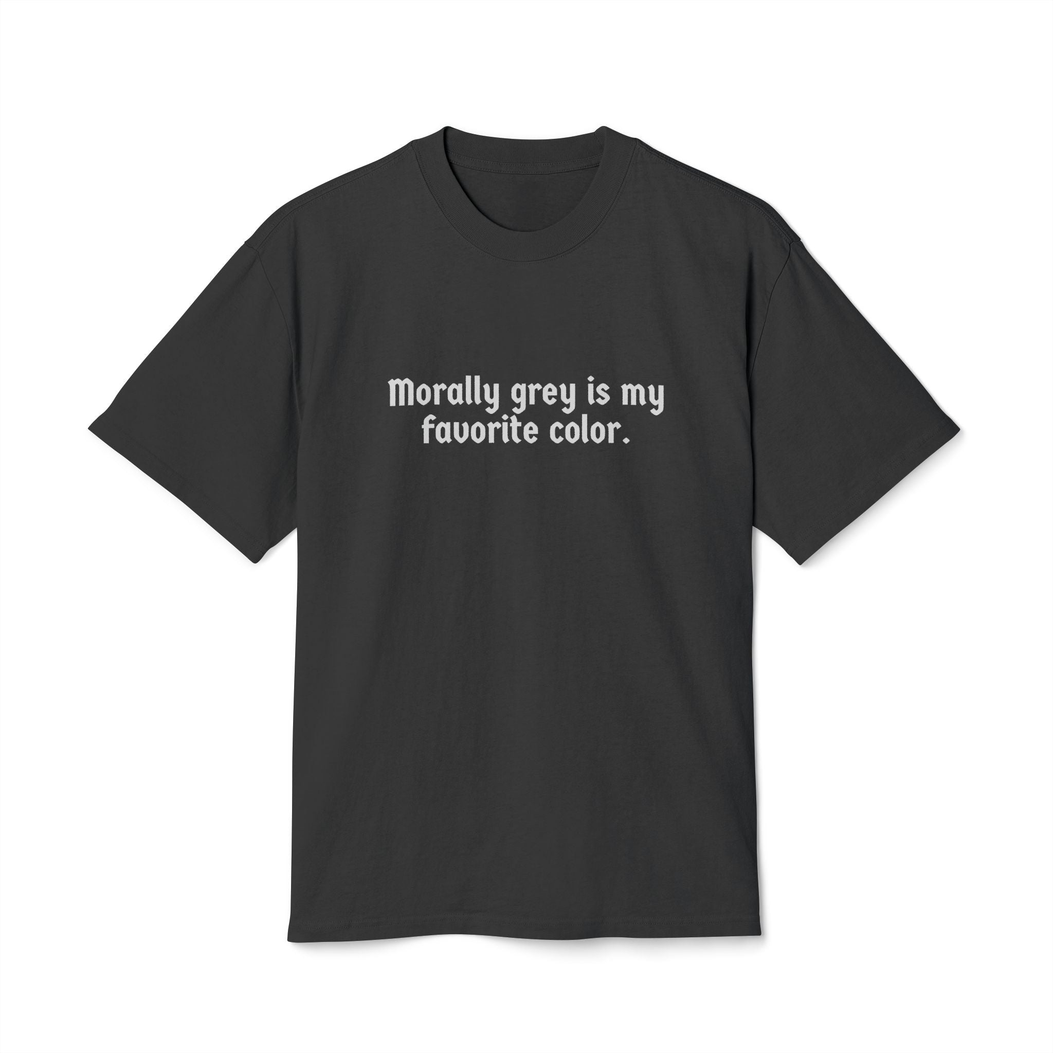 Morally Grey is My Favorite Color Heavy Faded Tee