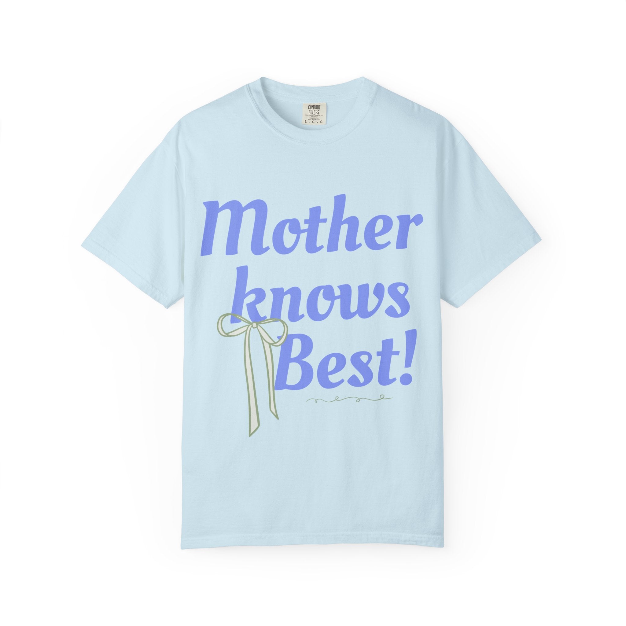 Mother Knows Best Unisex Garment-Dyed T-Shirt