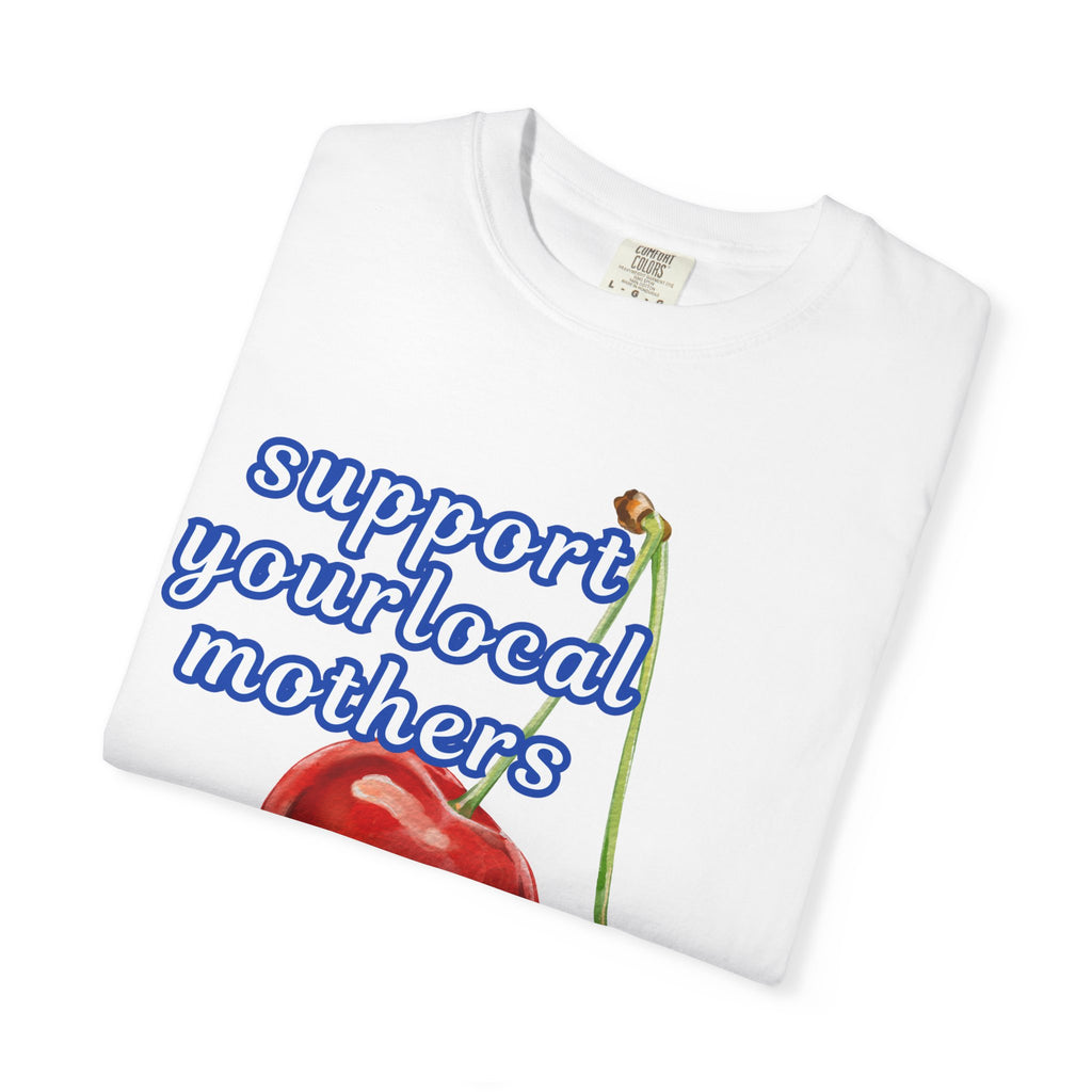 Support Your Local Mothers Cherry T-Shirt